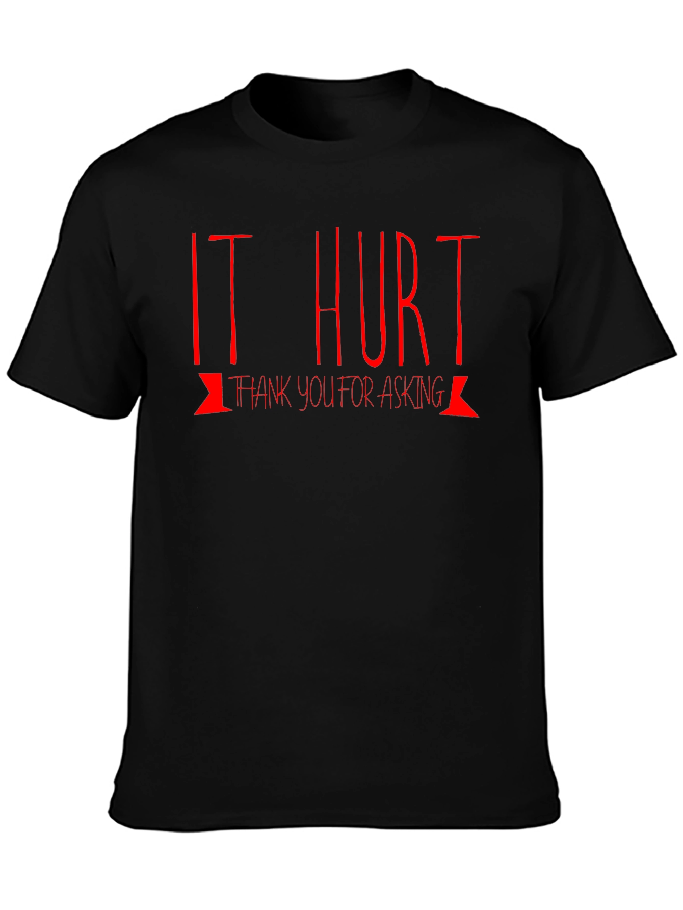 It Hurt Thank You For Asking Funny Graphic Tee