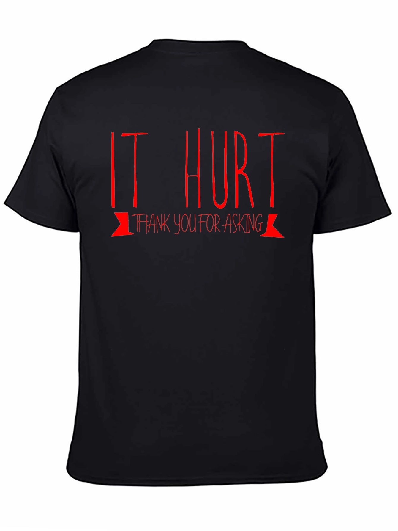 It Hurt Thank You For Asking Funny Graphic Tee