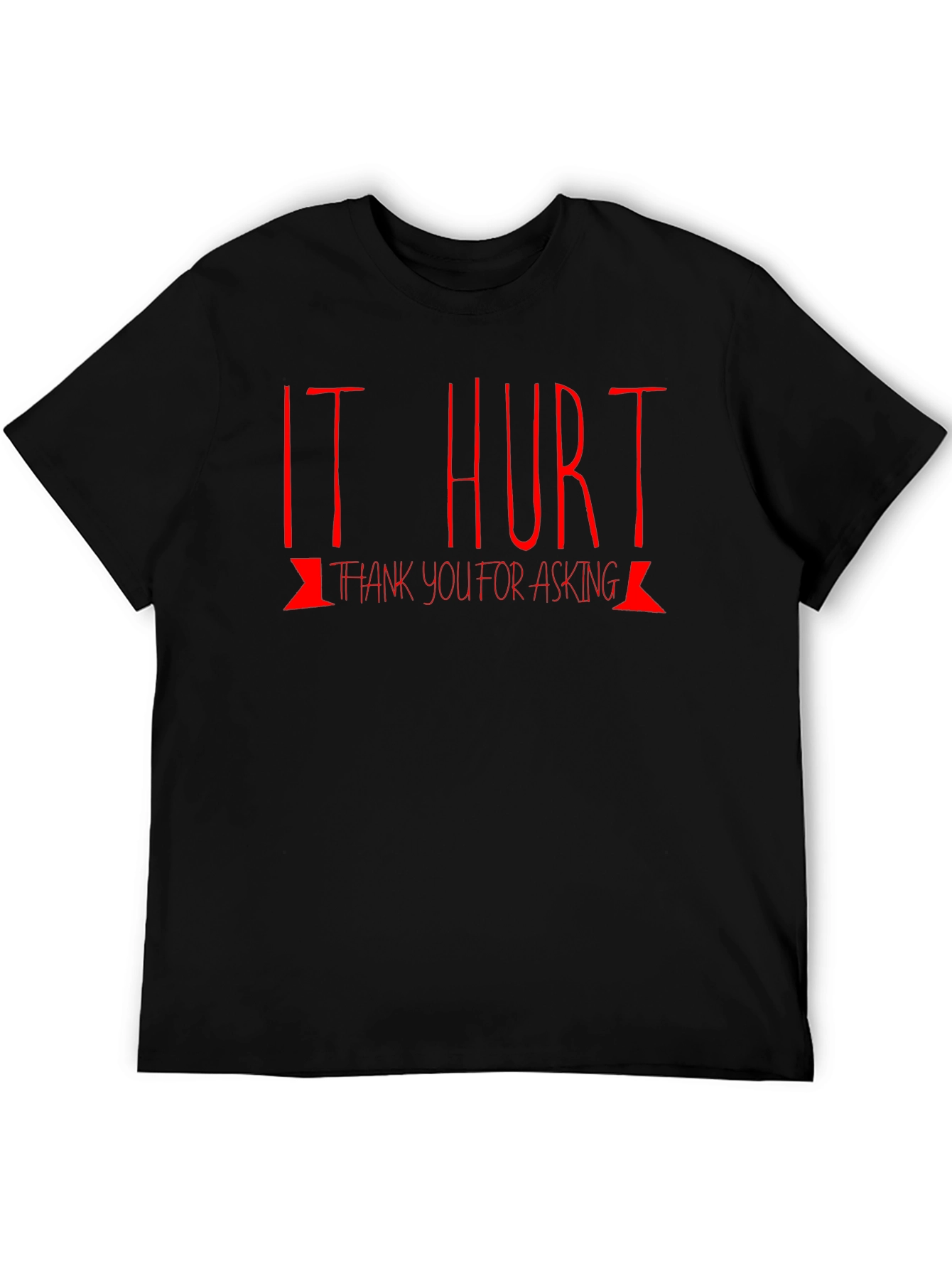 It Hurt Thank You For Asking Funny Graphic Tee