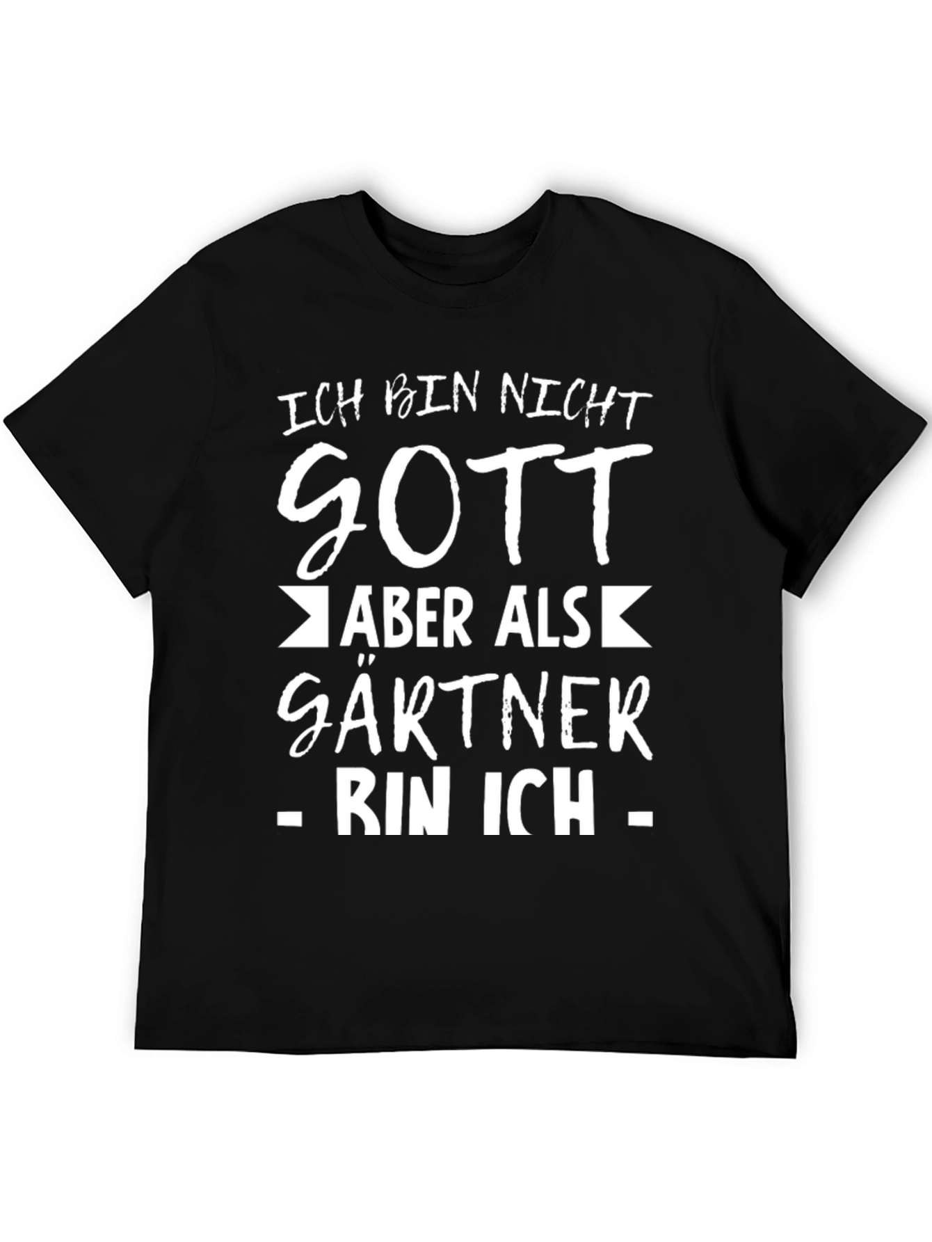Gardener T-Shirt - Ich Bin Nicht Gott Aber Als Gartner