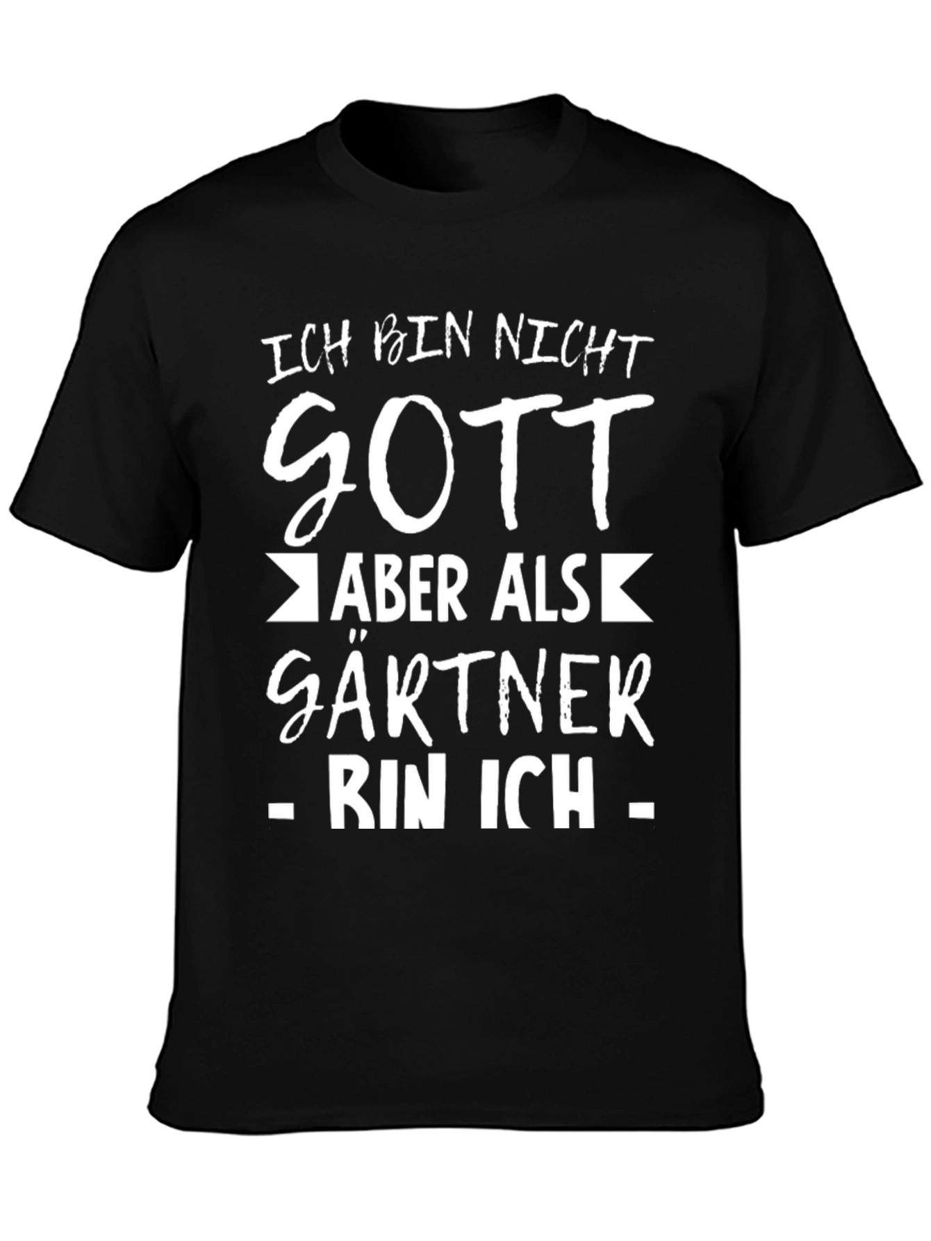 Gardener T-Shirt - Ich Bin Nicht Gott Aber Als Gartner