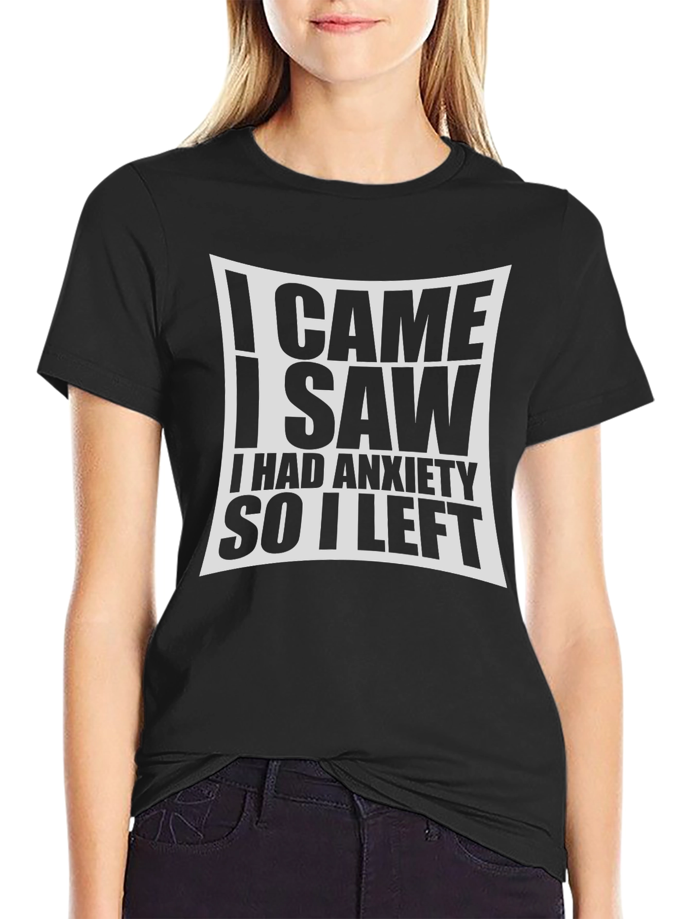 Anxiety T-Shirt - I Came I Saw I Had Anxiety So I Left