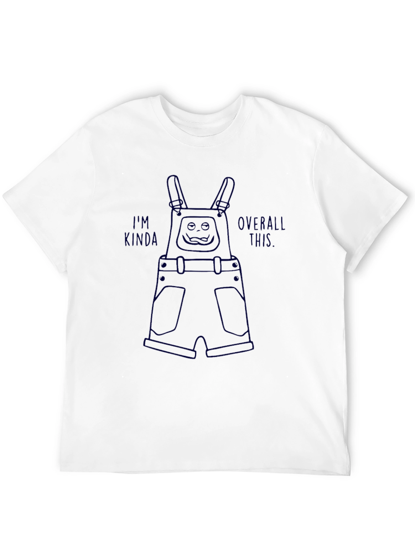 Im Kinda Overall This Funny T-Shirt