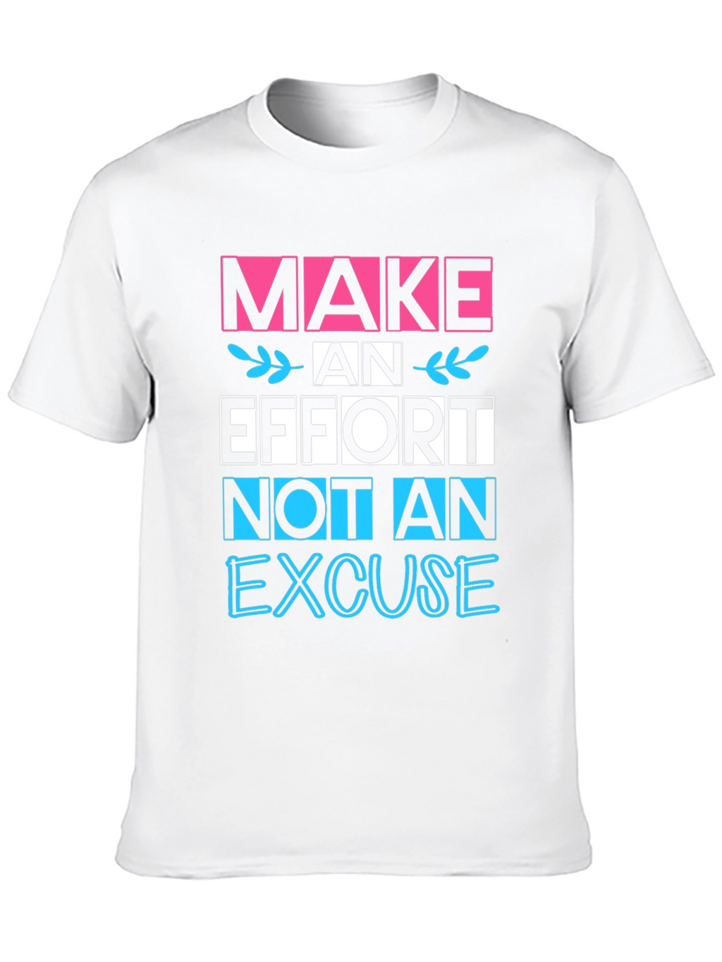 Make an Effort Graphic T-Shirt