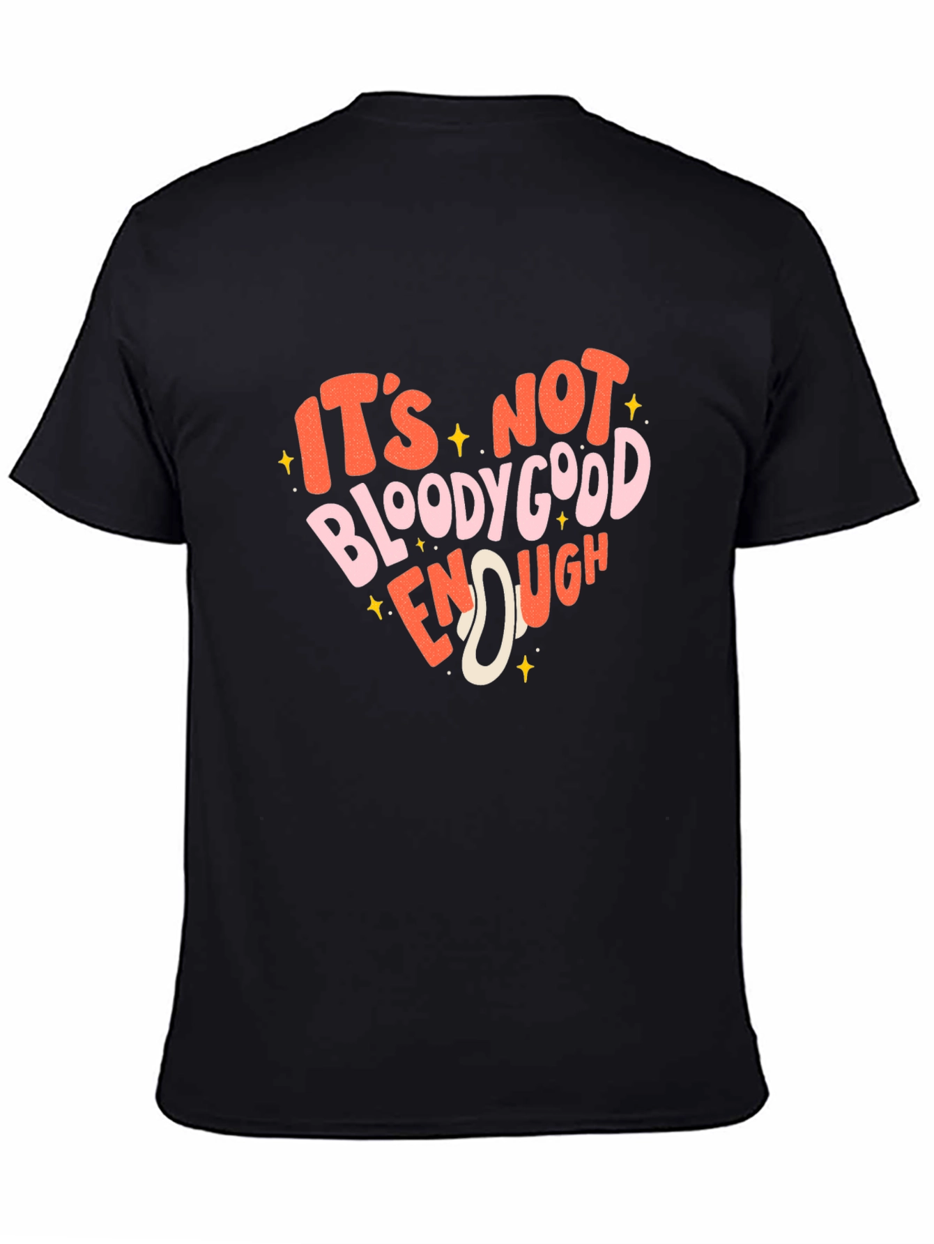 Its Not Bloody Good Enough Graphic T-Shirt