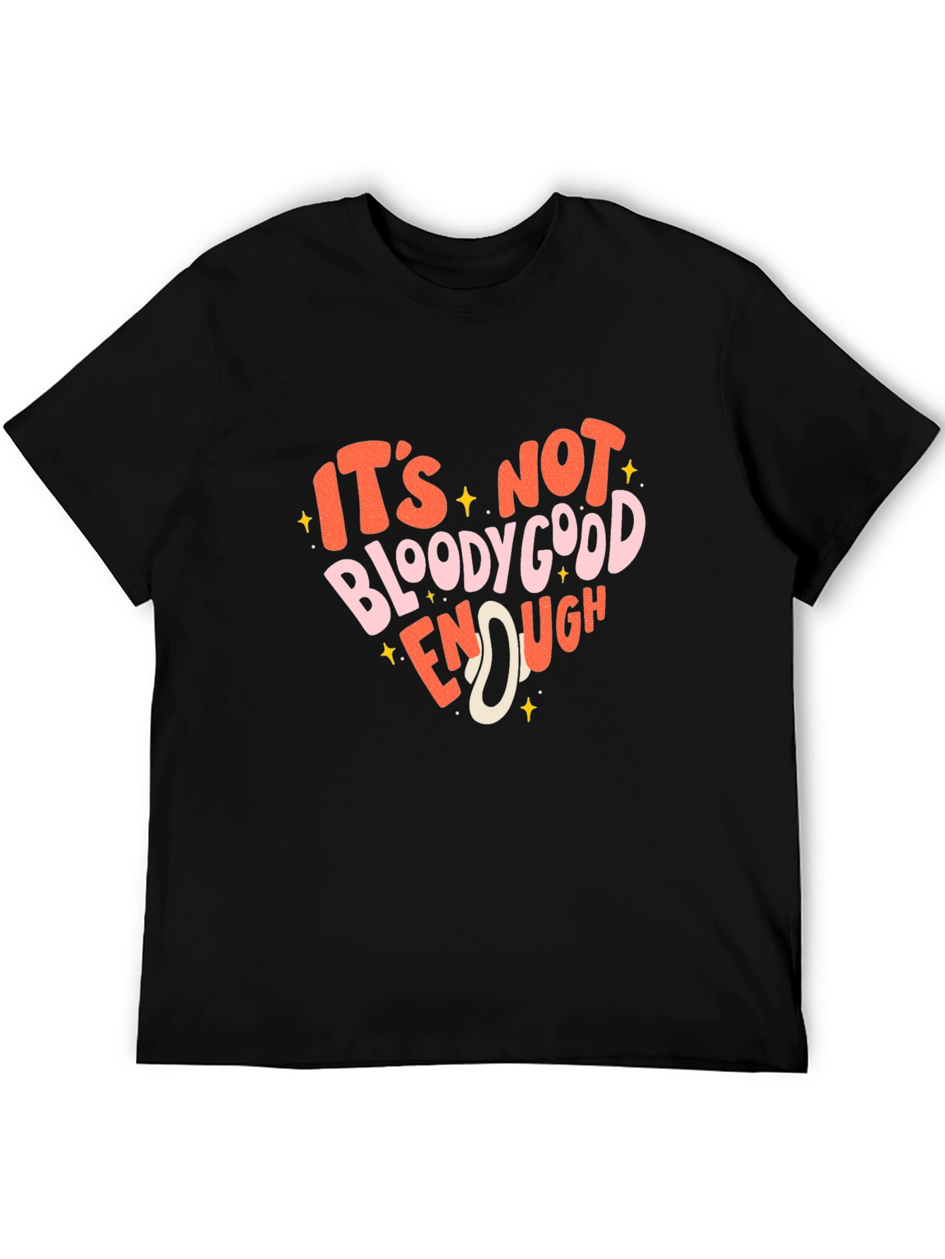 Its Not Bloody Good Enough Graphic T-Shirt