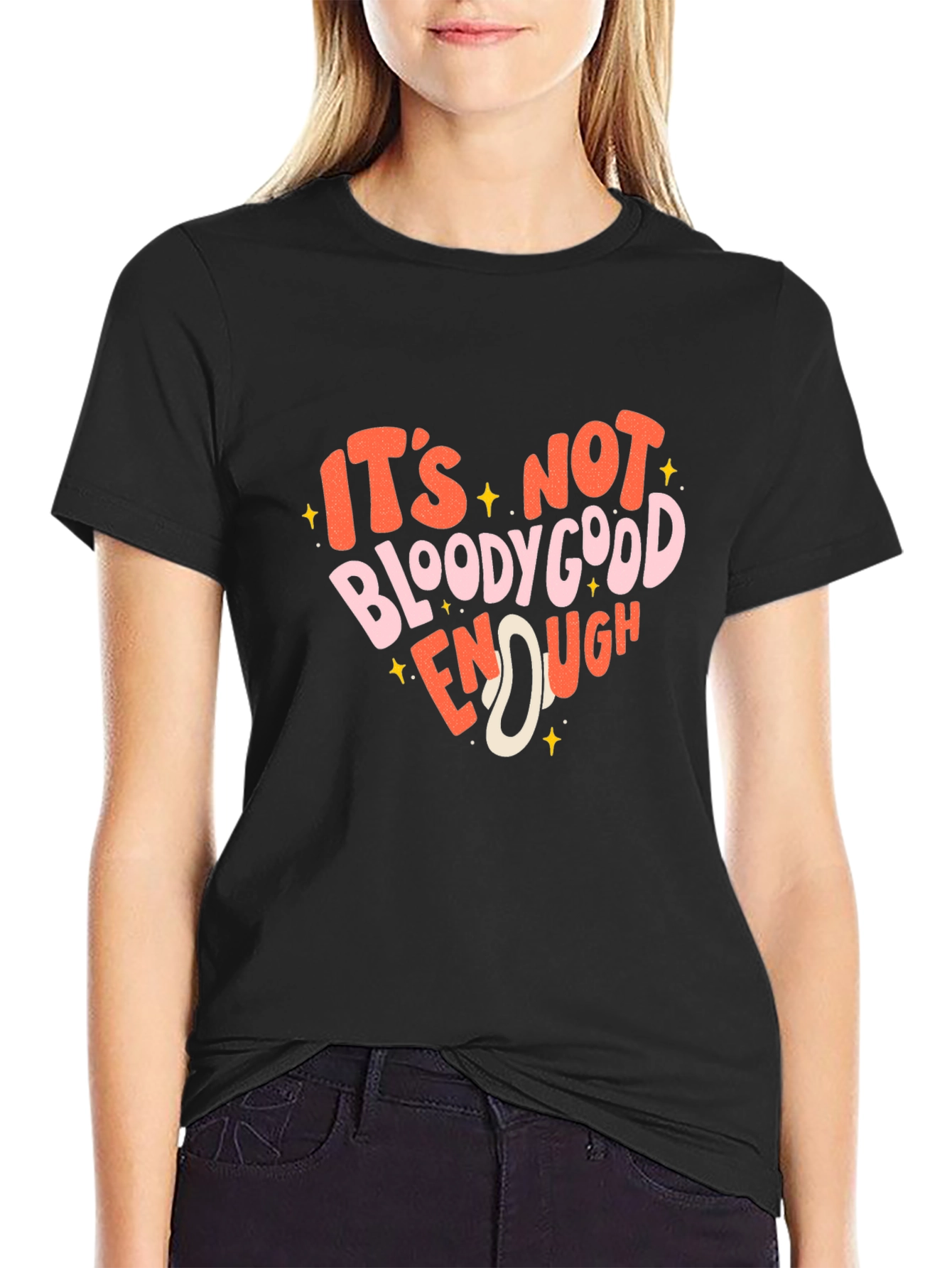 Its Not Bloody Good Enough Graphic T-Shirt