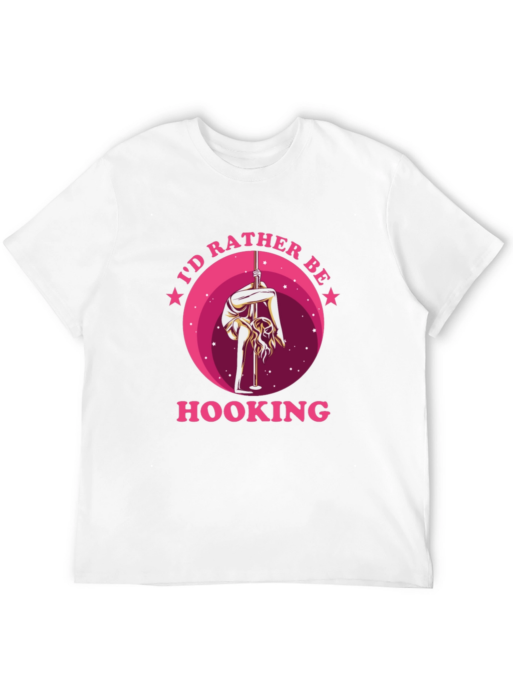 Id Rather Be Hooking T-Shirt Pole Dancing