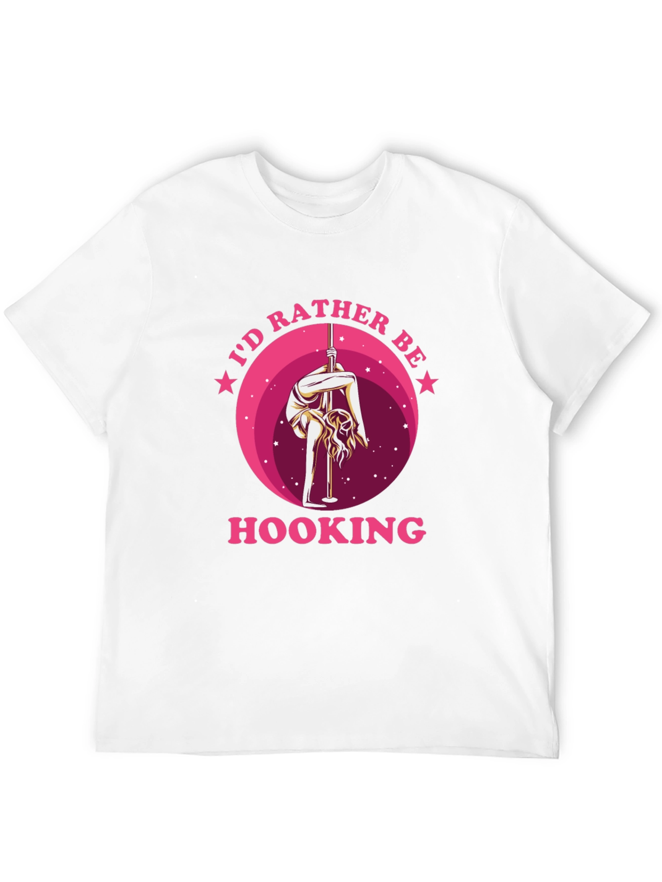 Id Rather Be Hooking T-Shirt Pole Dancing