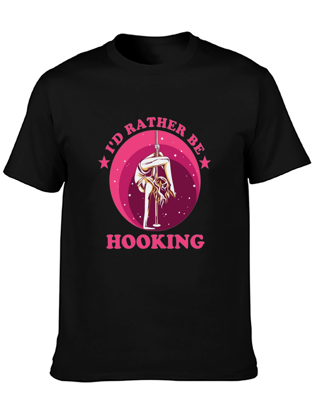 Id Rather Be Hooking T-Shirt Pole Dancing