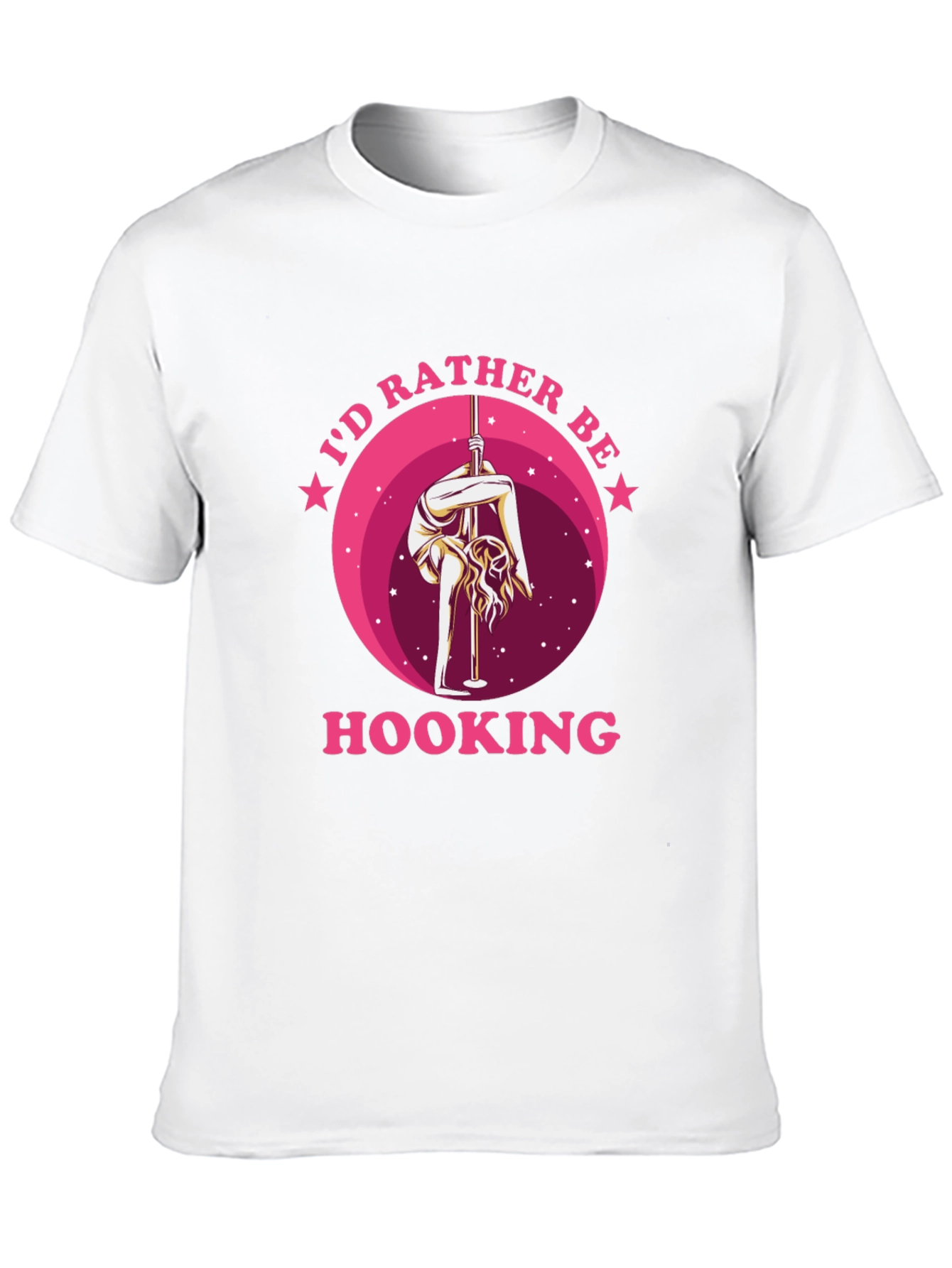 Id Rather Be Hooking T-Shirt Pole Dancing