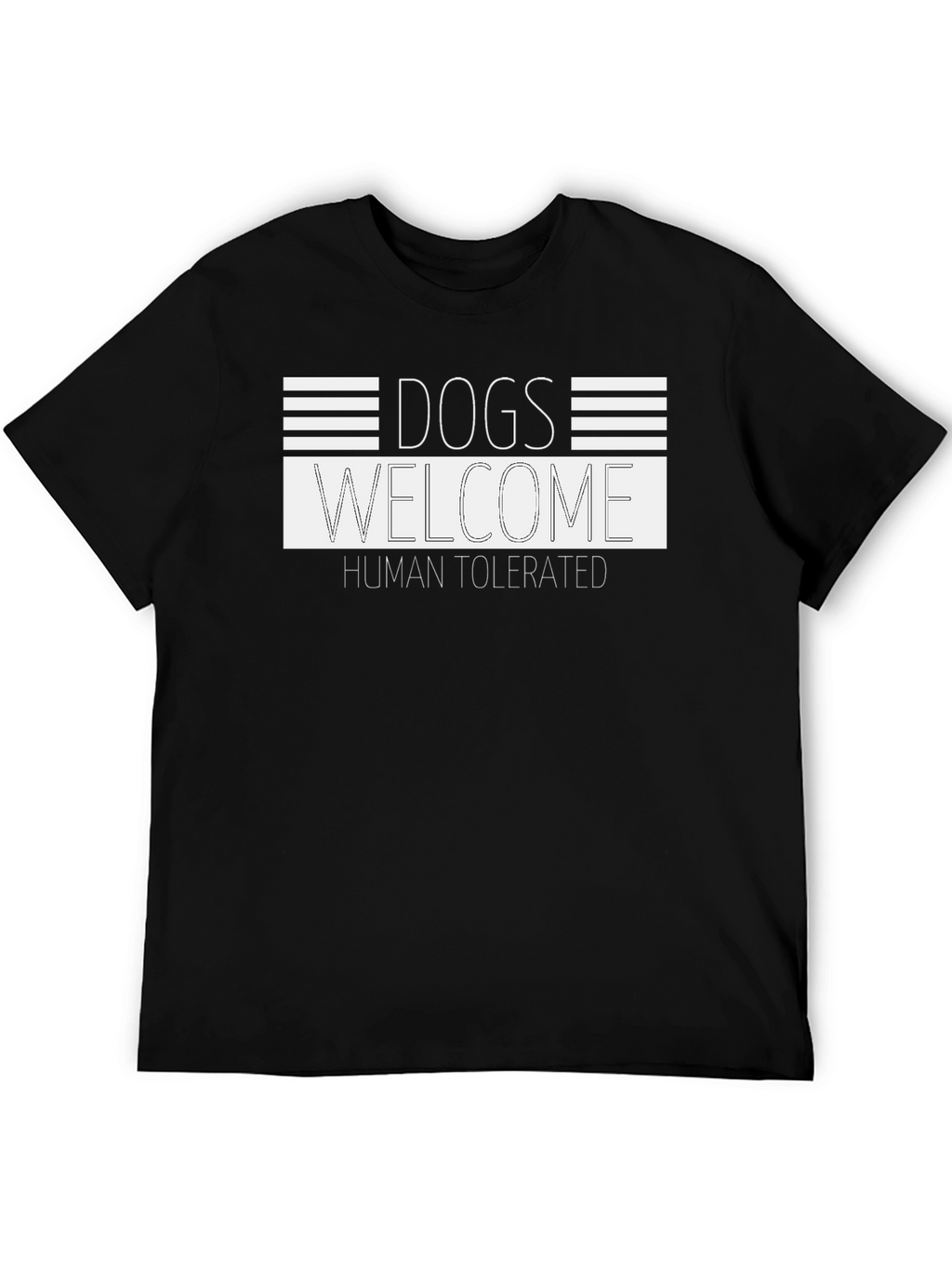 Dogs Welcome - Human Tolerated Tee