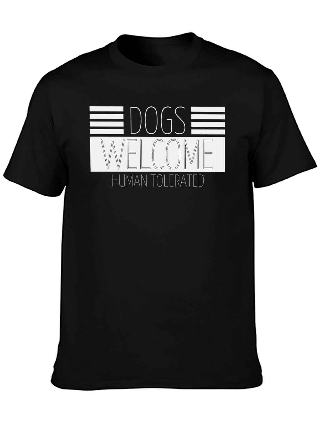 Dogs Welcome - Human Tolerated Tee