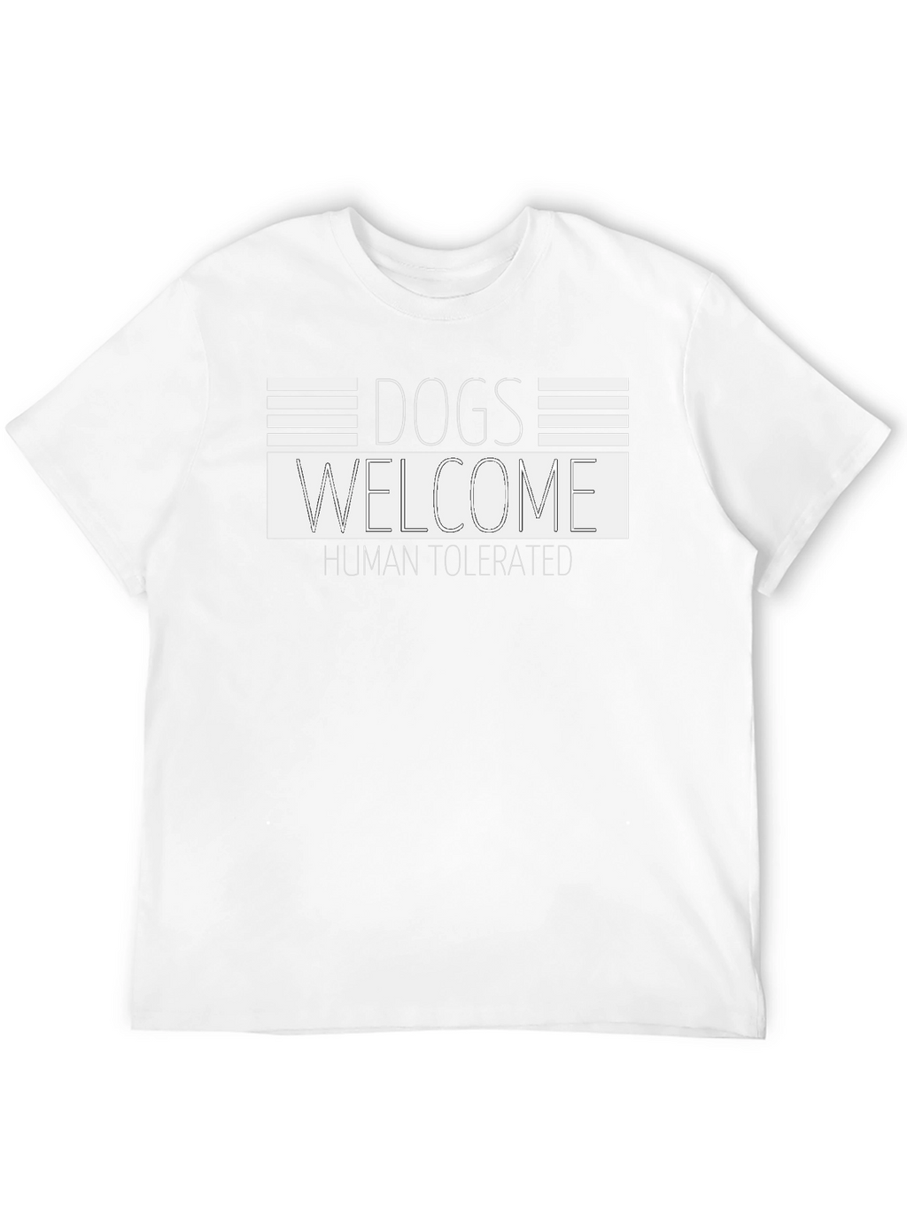 Dogs Welcome - Human Tolerated Tee