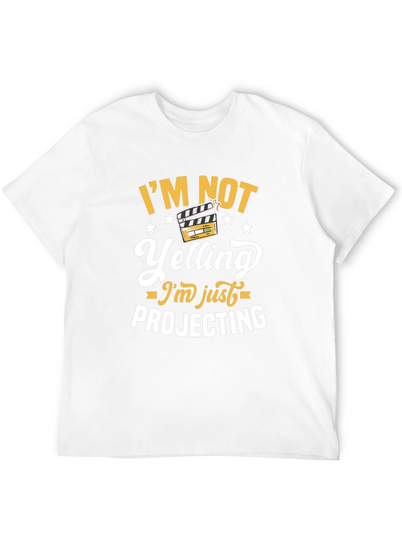Im Not Yelling Im Just Projecting T-Shirt