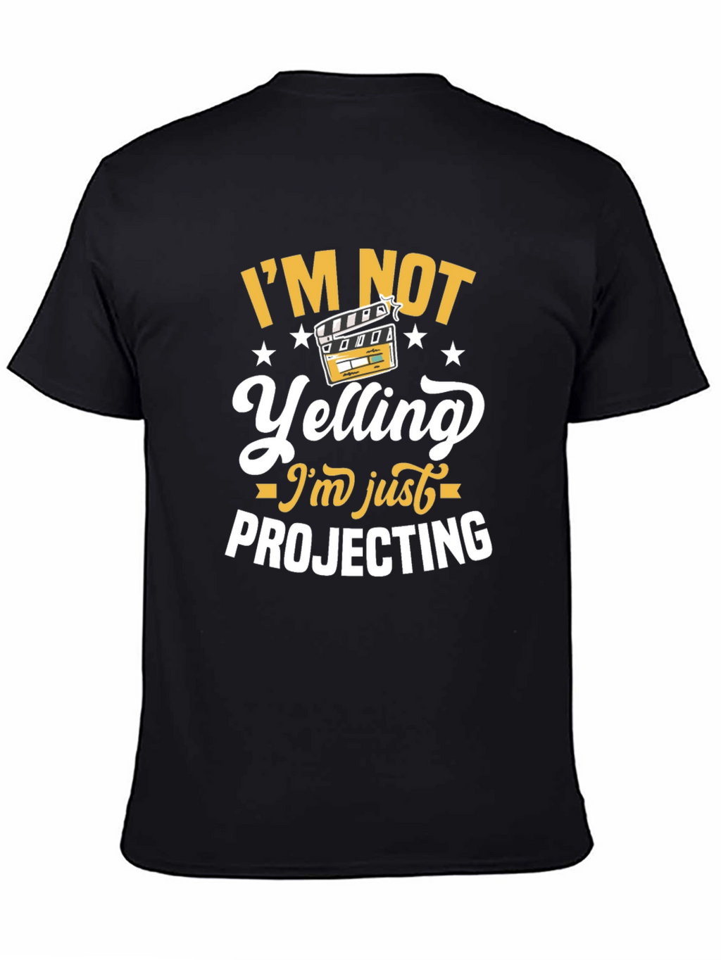 Im Not Yelling Im Just Projecting T-Shirt
