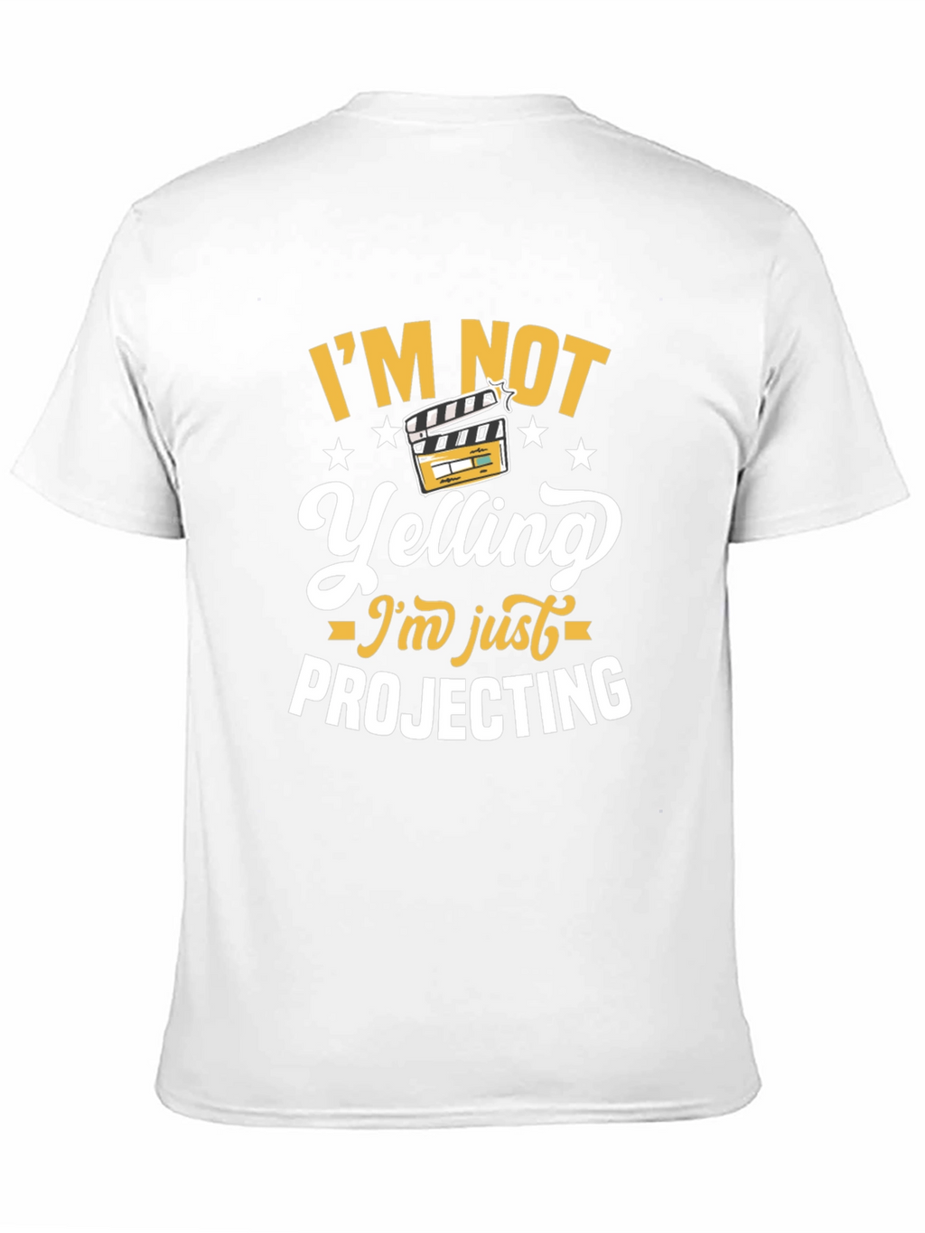 Im Not Yelling Im Just Projecting T-Shirt