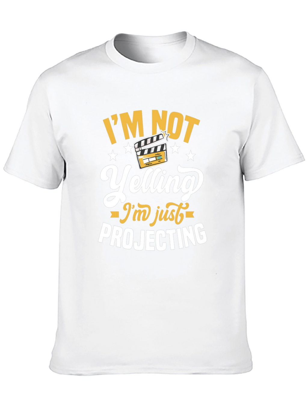 Im Not Yelling Im Just Projecting T-Shirt