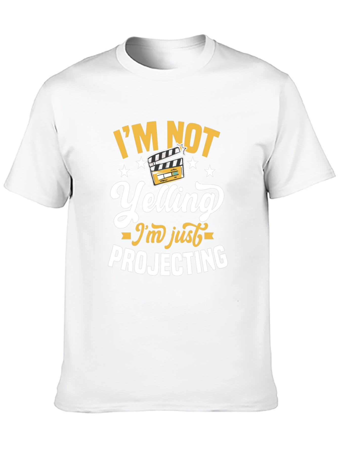 Im Not Yelling Im Just Projecting T-Shirt