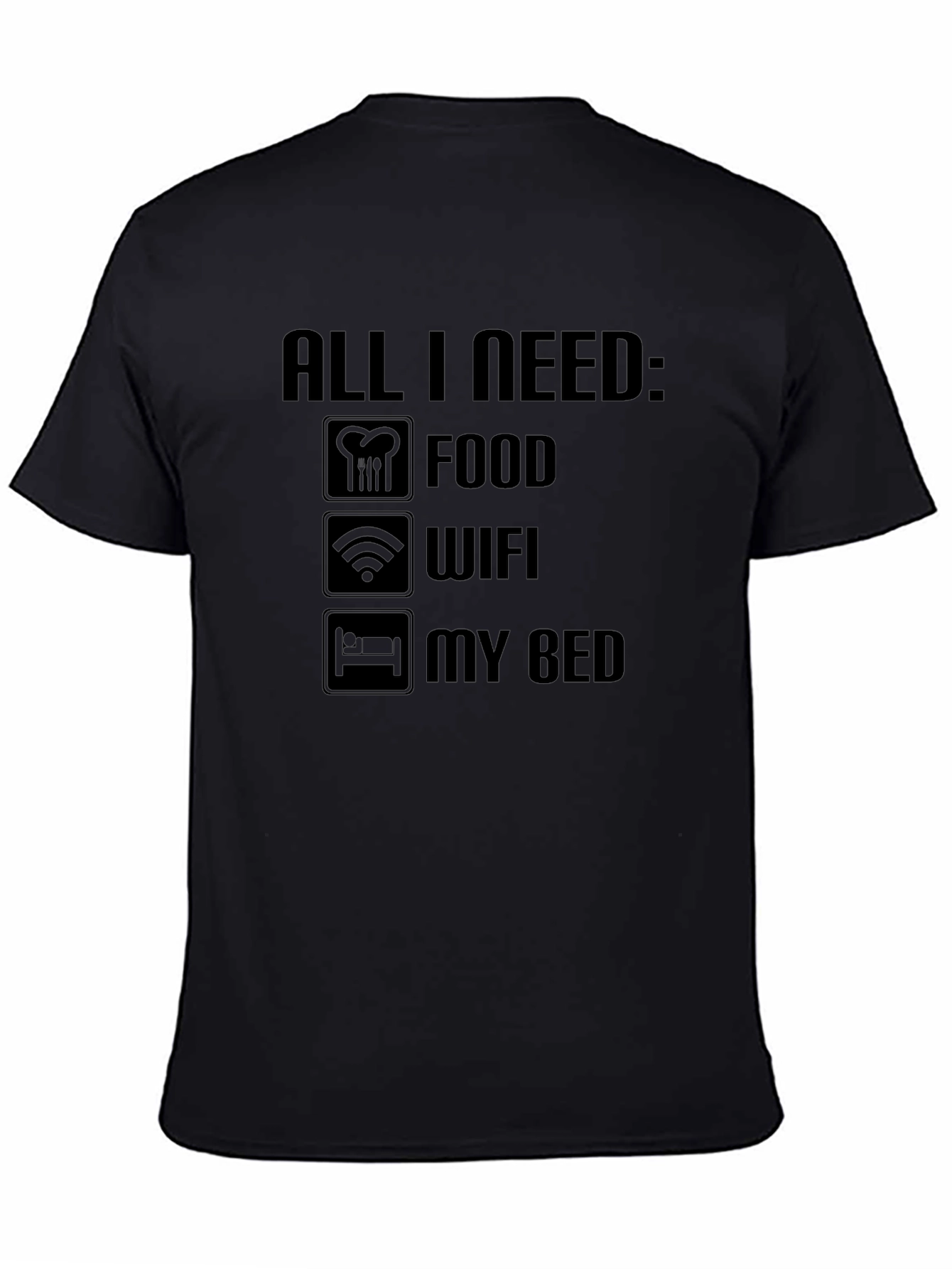 All I Need: Food WiFi My Bed - Graphic T-Shirt