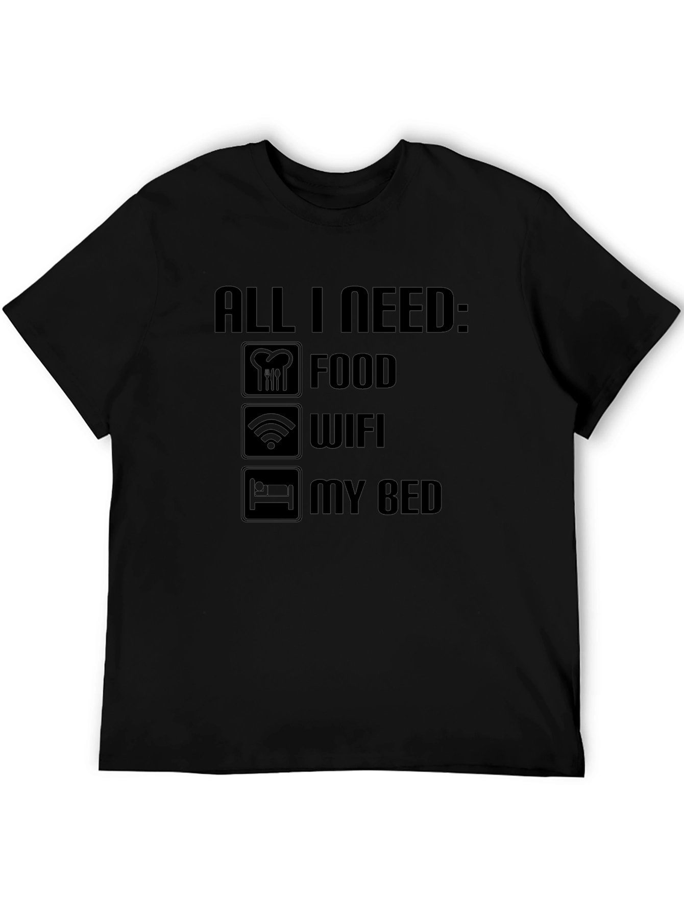 All I Need: Food WiFi My Bed - Graphic T-Shirt