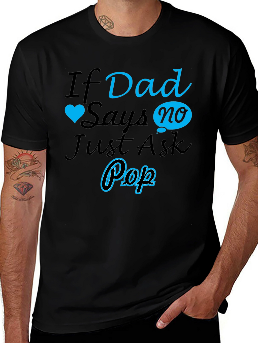 If Dad Says No Ask Pop T-Shirt