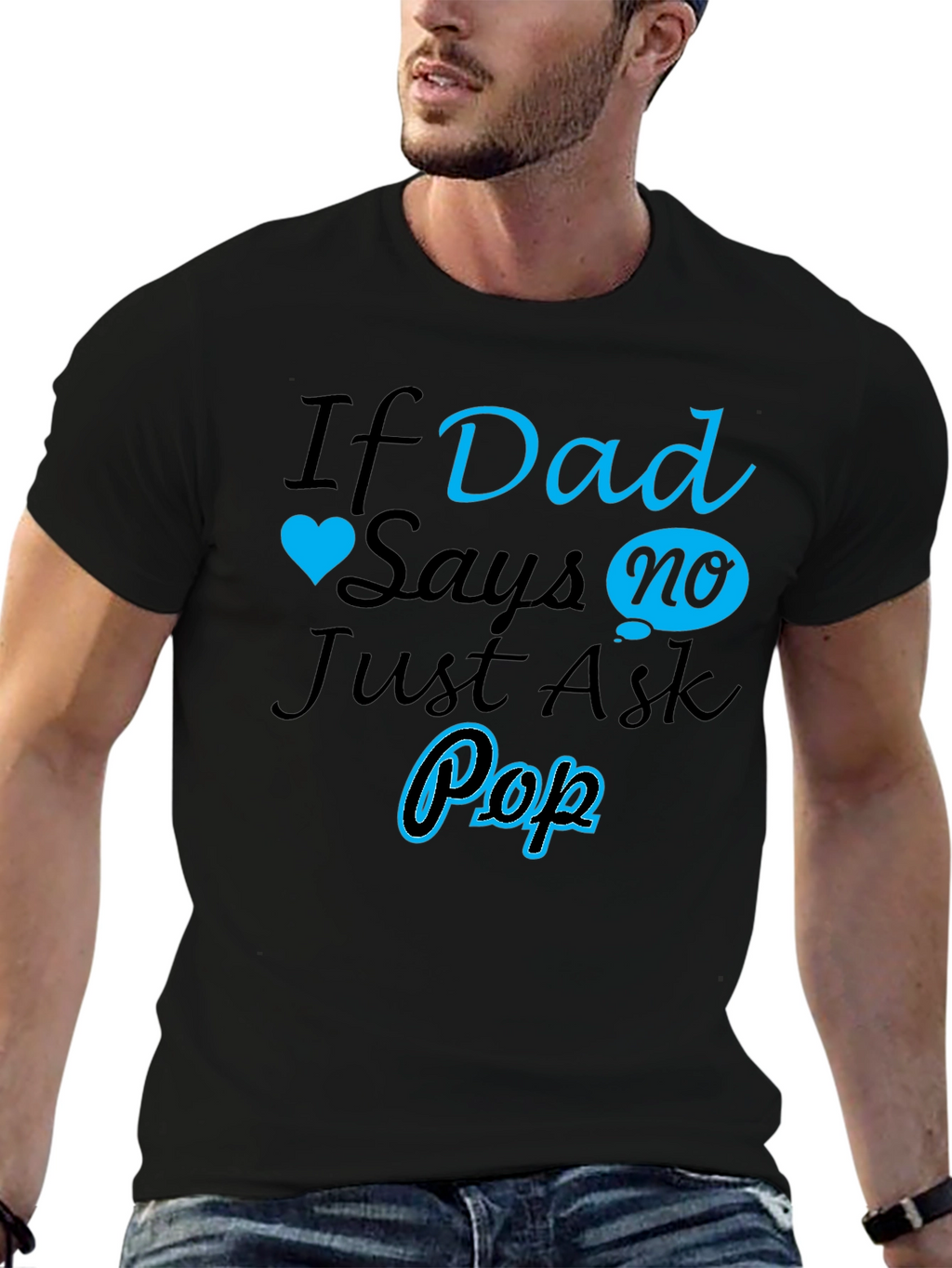 If Dad Says No Ask Pop T-Shirt