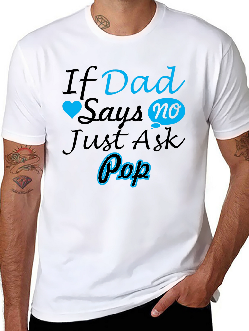 If Dad Says No Ask Pop T-Shirt