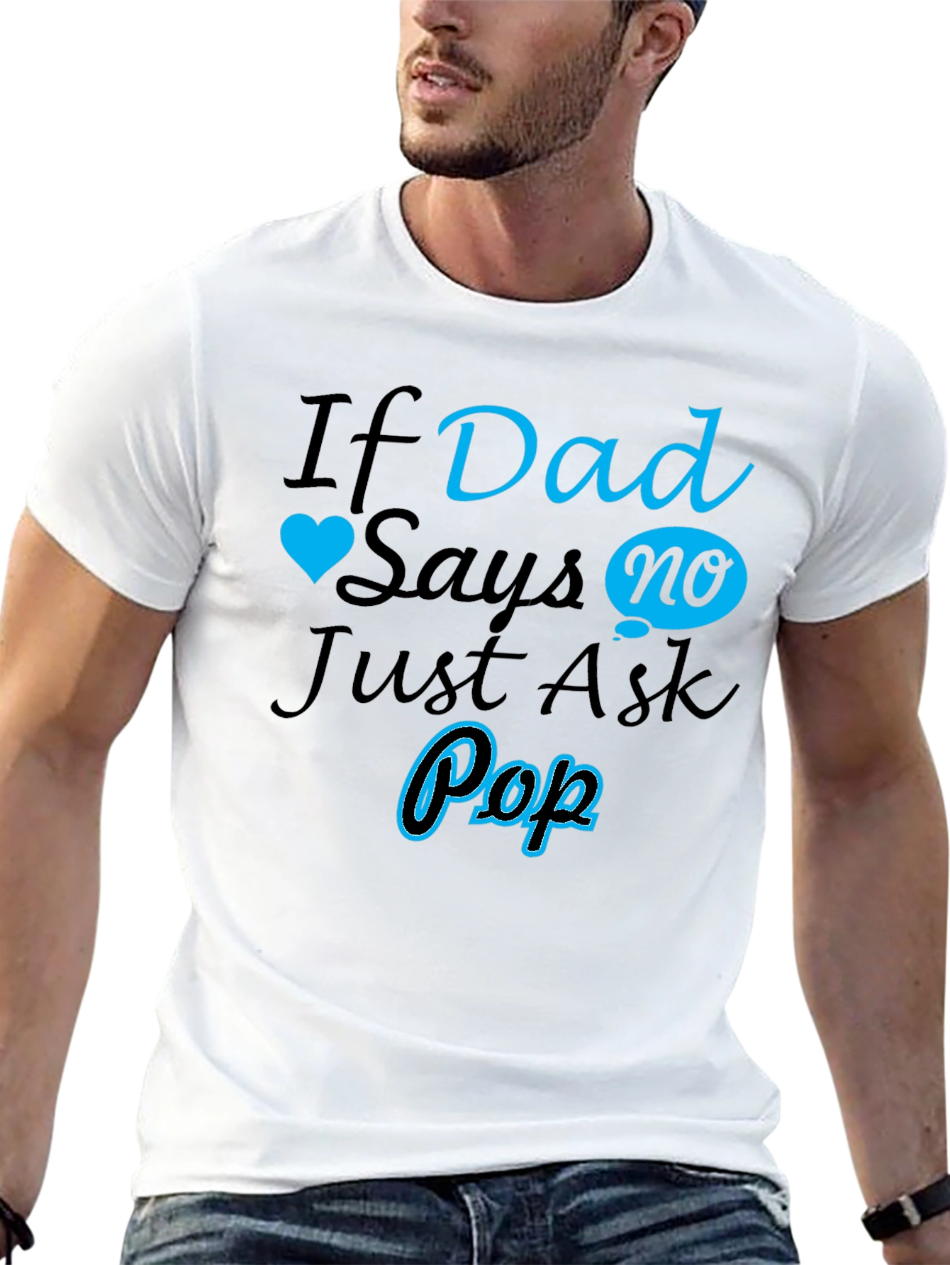 If Dad Says No Ask Pop T-Shirt