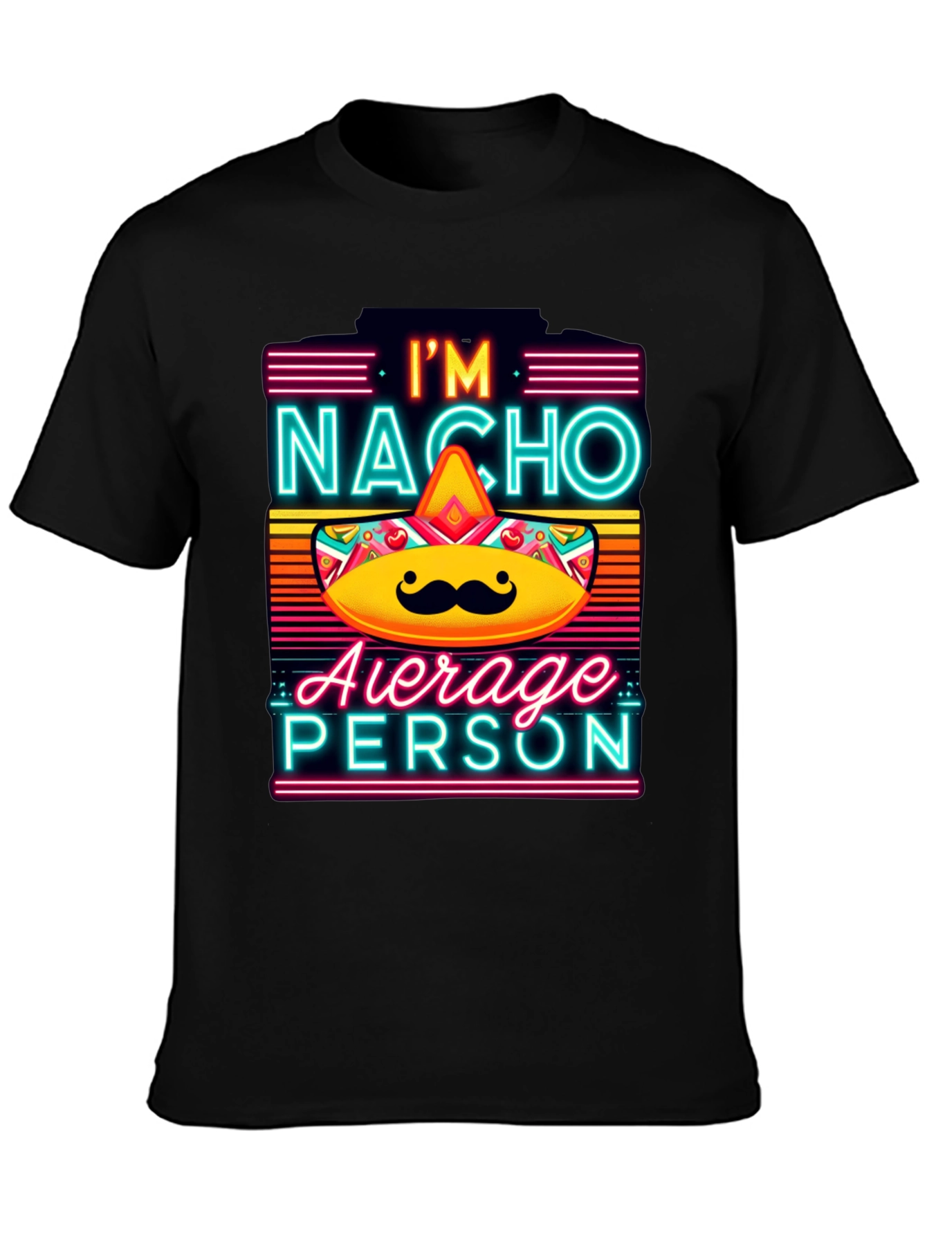 Nacho Average Person T-Shirt - Funny Novelty Tee