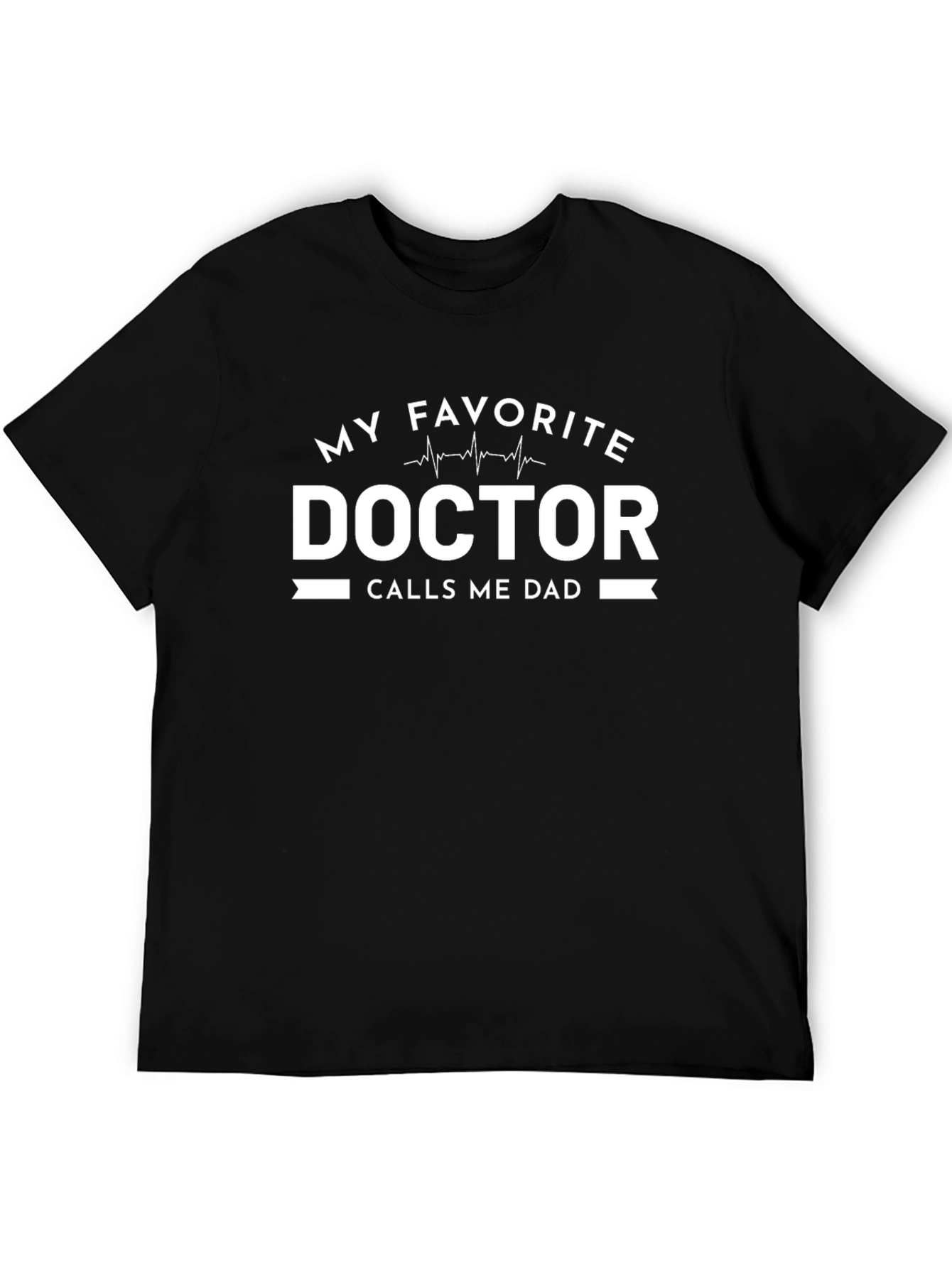 My Favorite Doctor Calls Me Dad T-Shirt