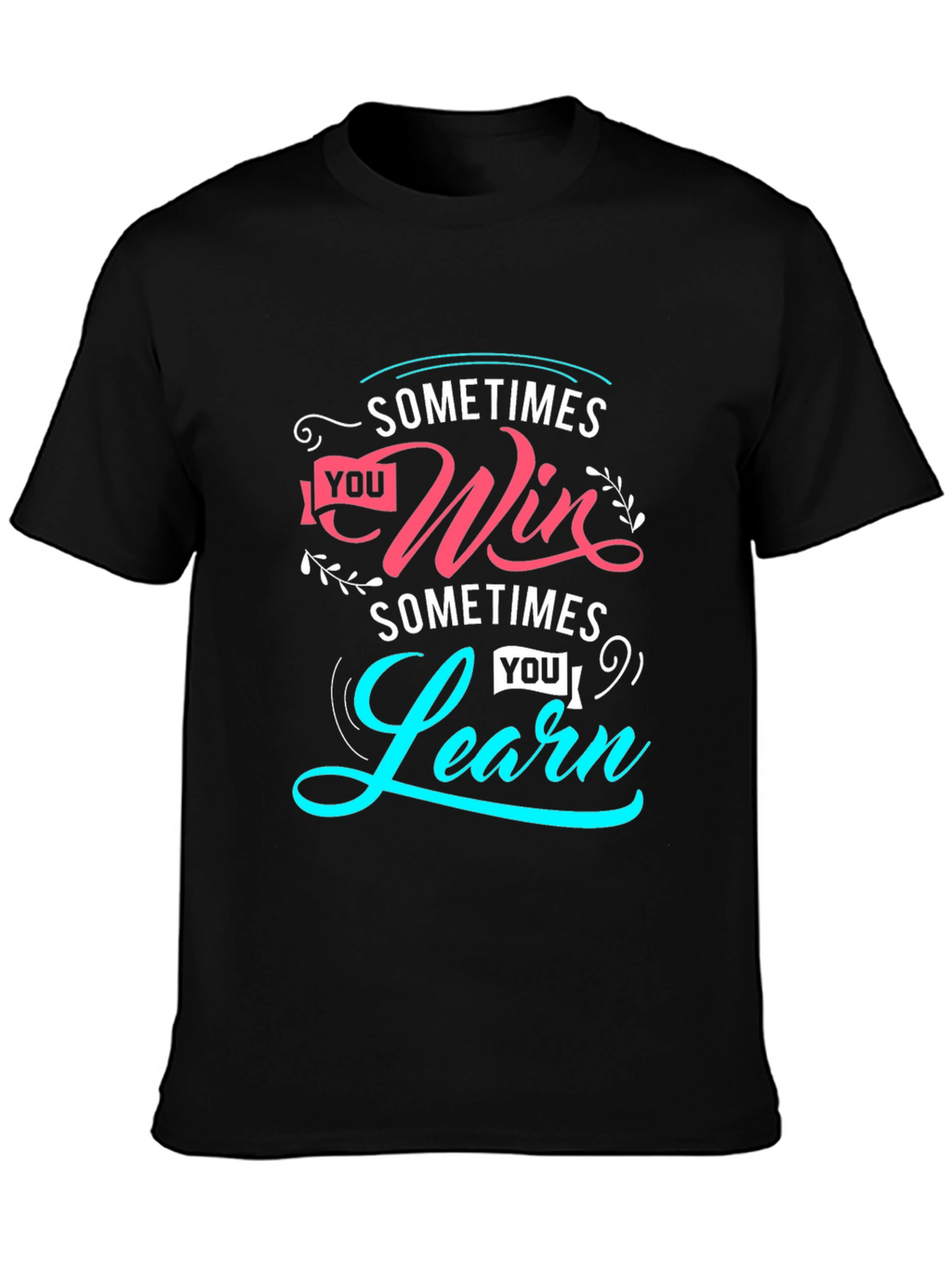 Inspirational Sometimes Win Sometimes Learn Graphic Tee