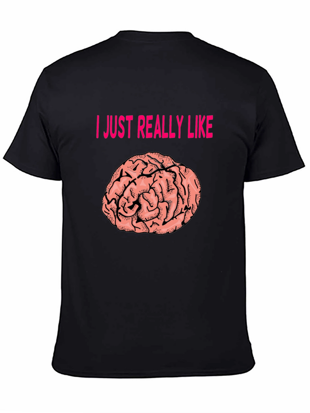 I Just Really Like Brains T-Shirt