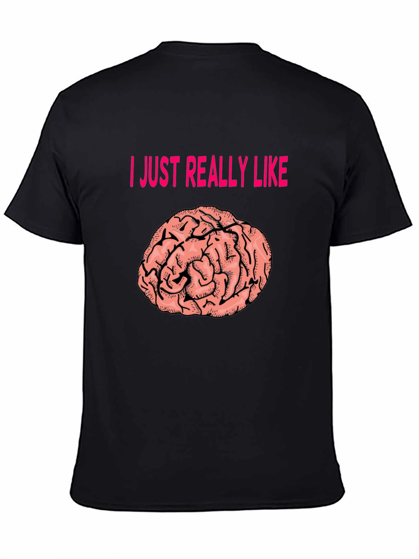 I Just Really Like Brains T-Shirt