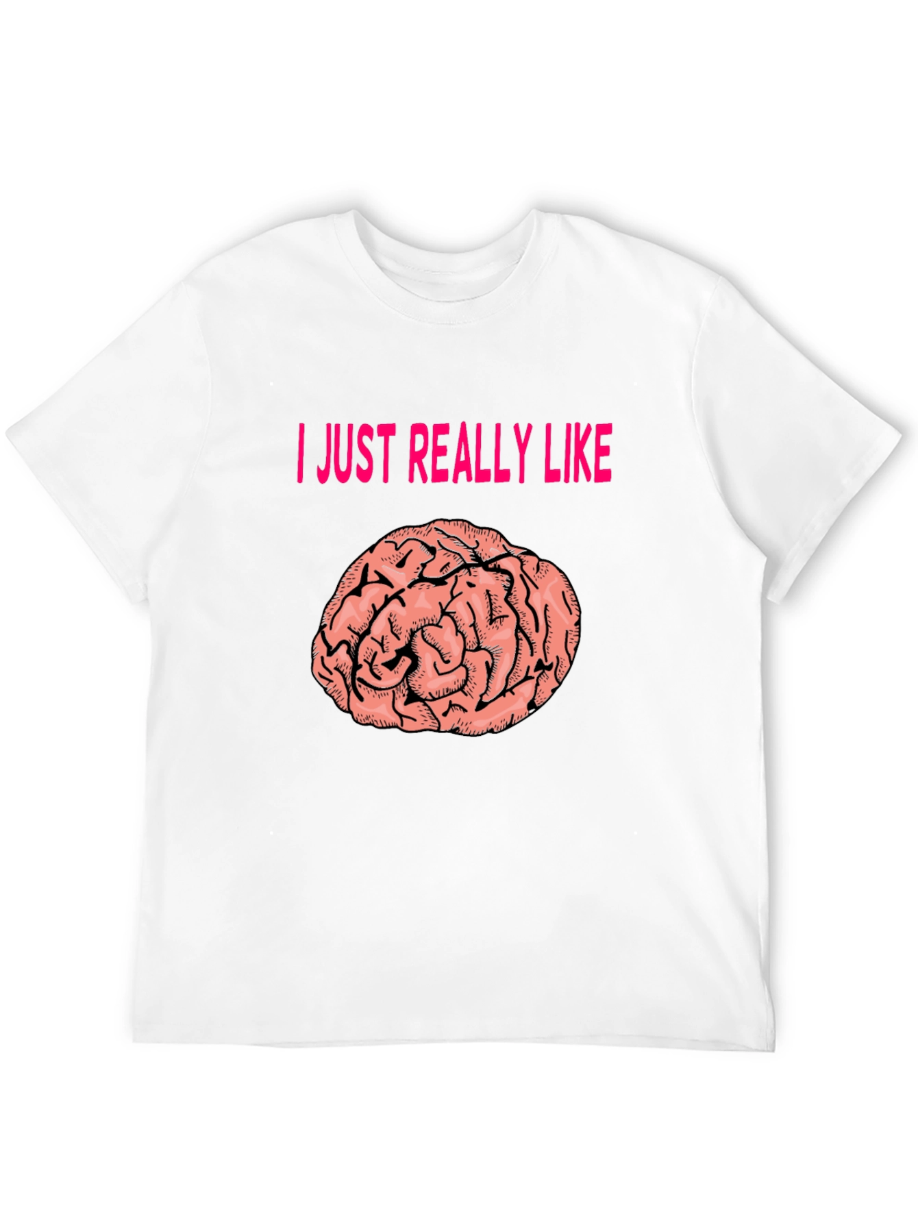 I Just Really Like Brains T-Shirt