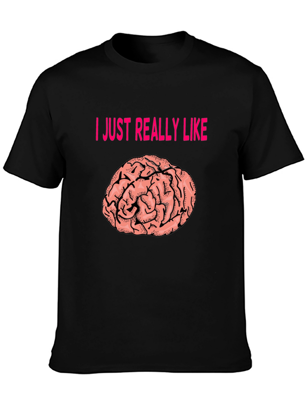 I Just Really Like Brains T-Shirt