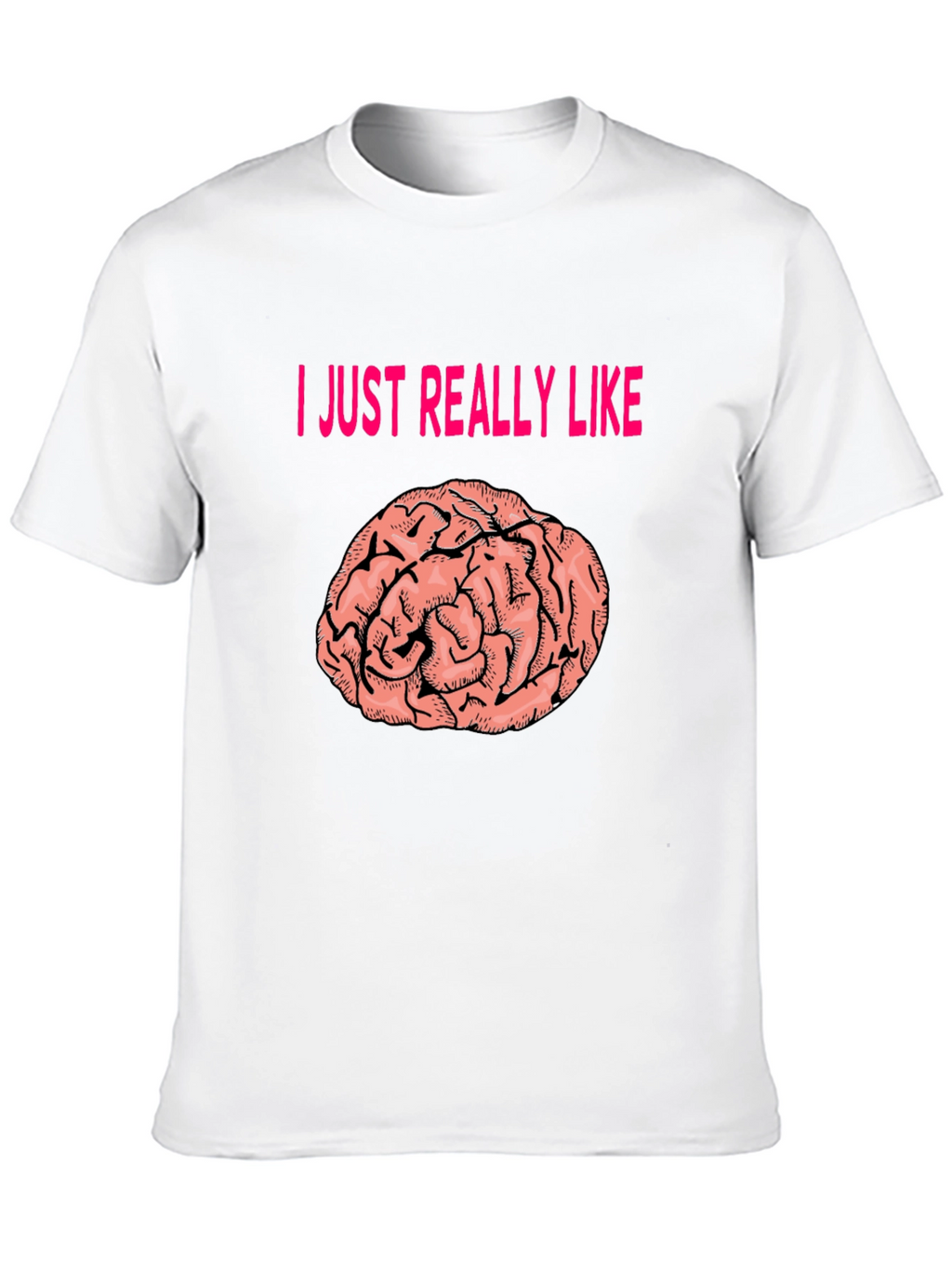 I Just Really Like Brains T-Shirt