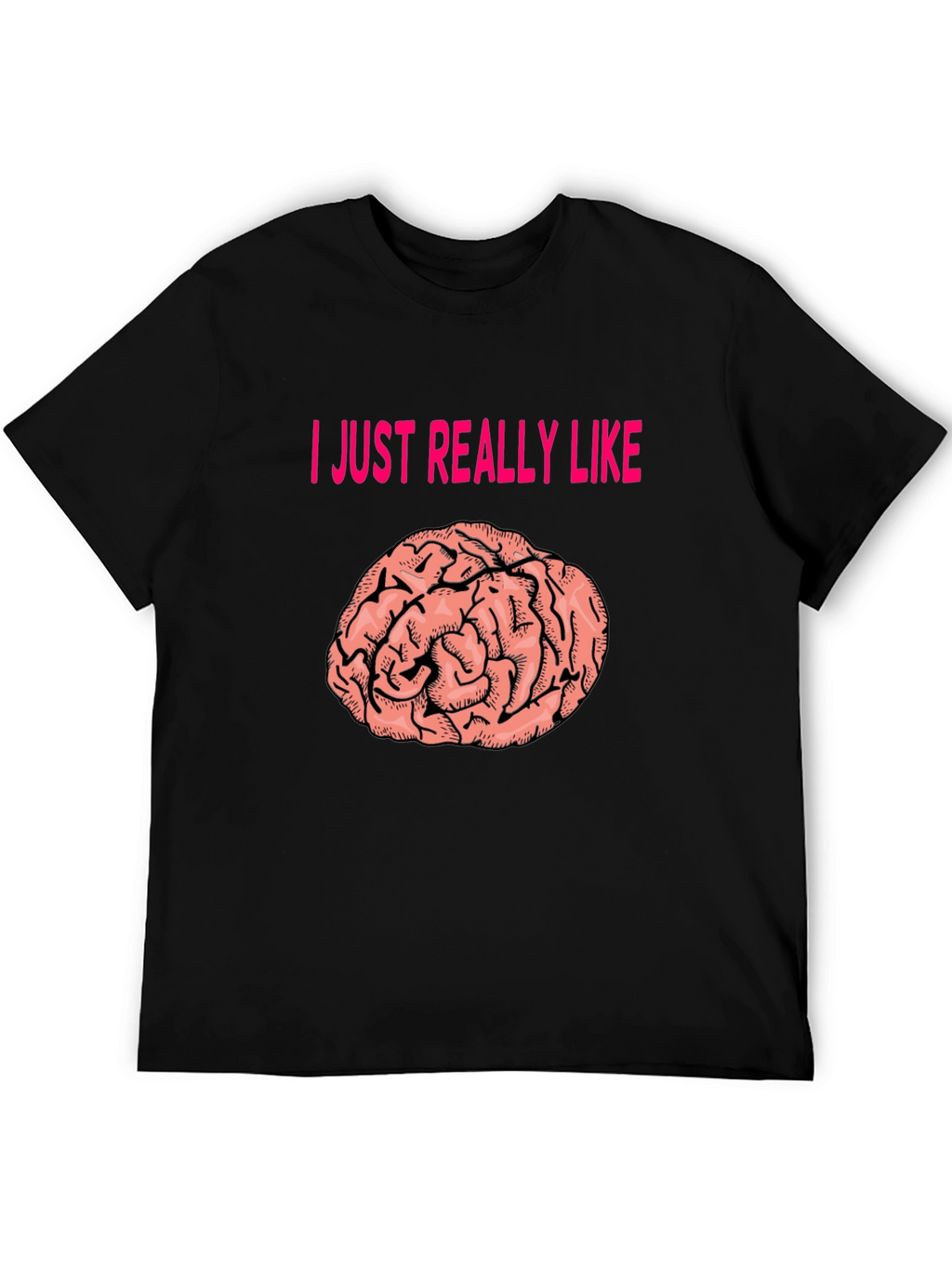I Just Really Like Brains T-Shirt