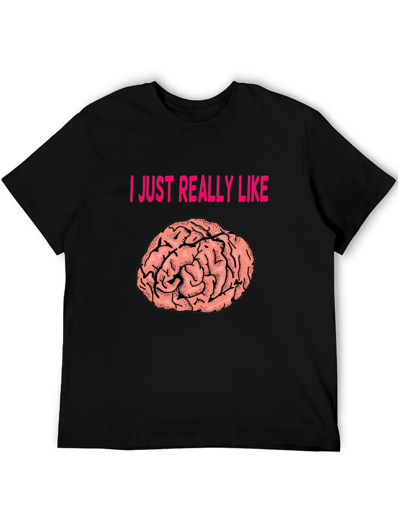 I Just Really Like Brains T-Shirt