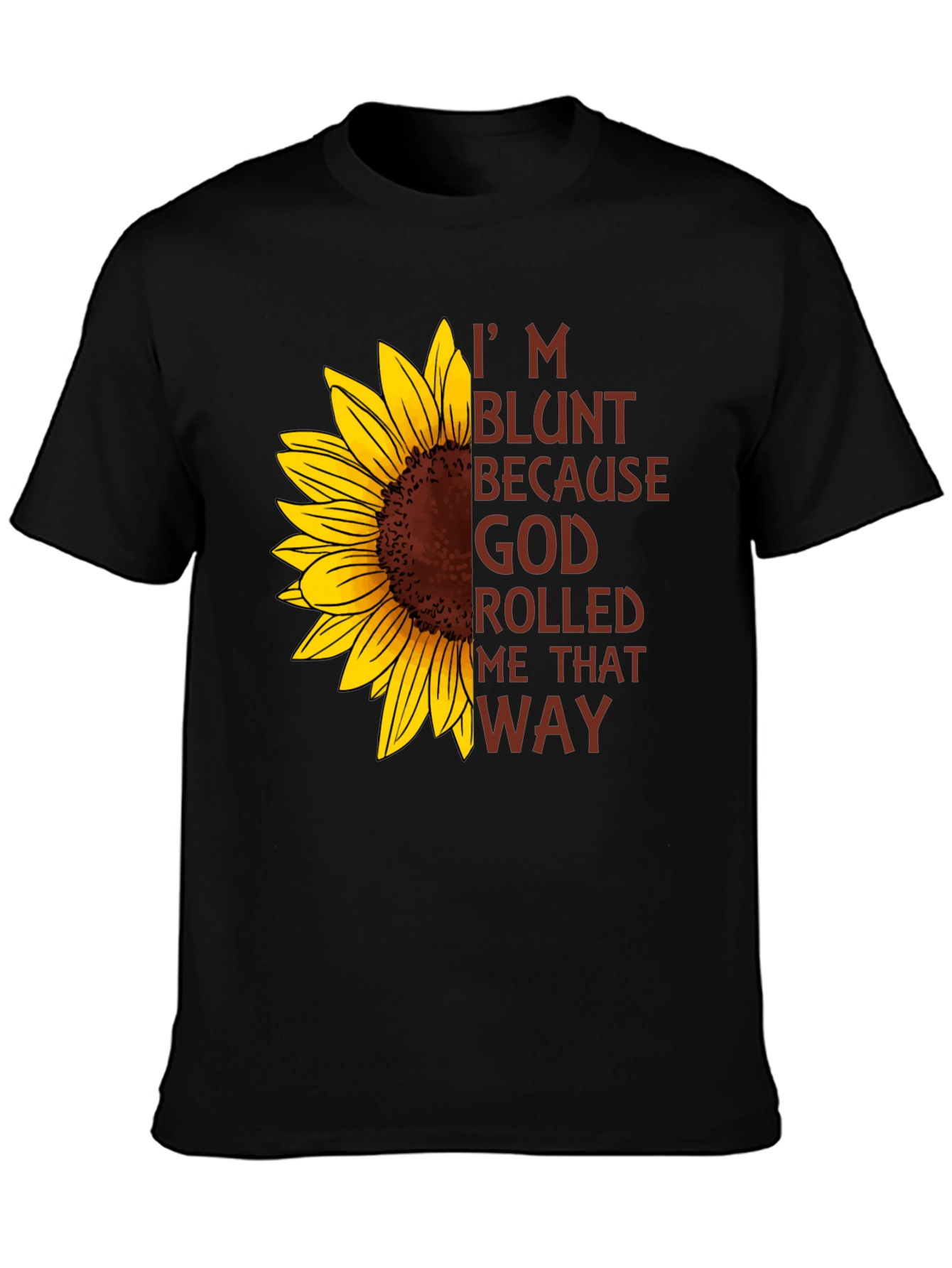 Im Blunt Because God Rolled Me That Way T-Shirt