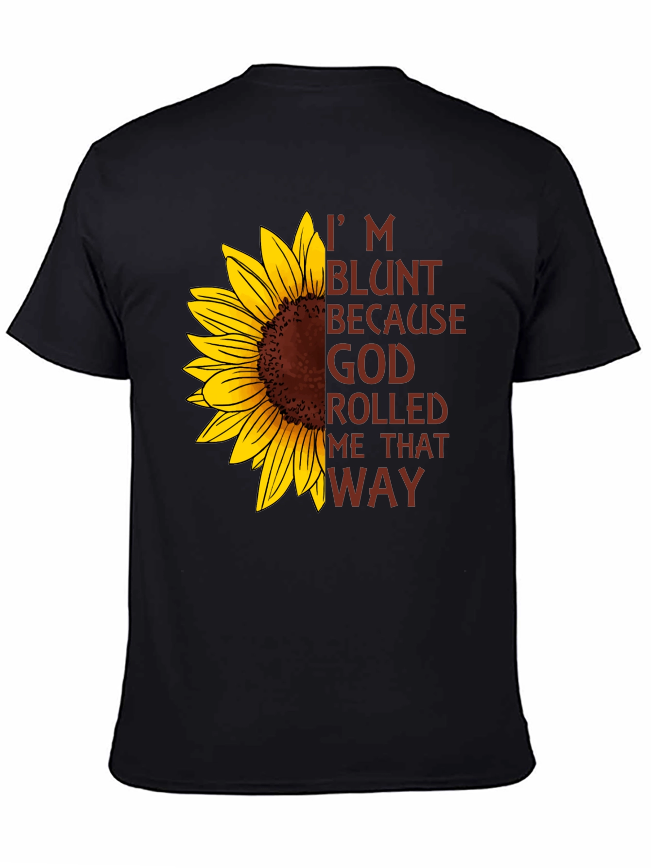 Im Blunt Because God Rolled Me That Way T-Shirt
