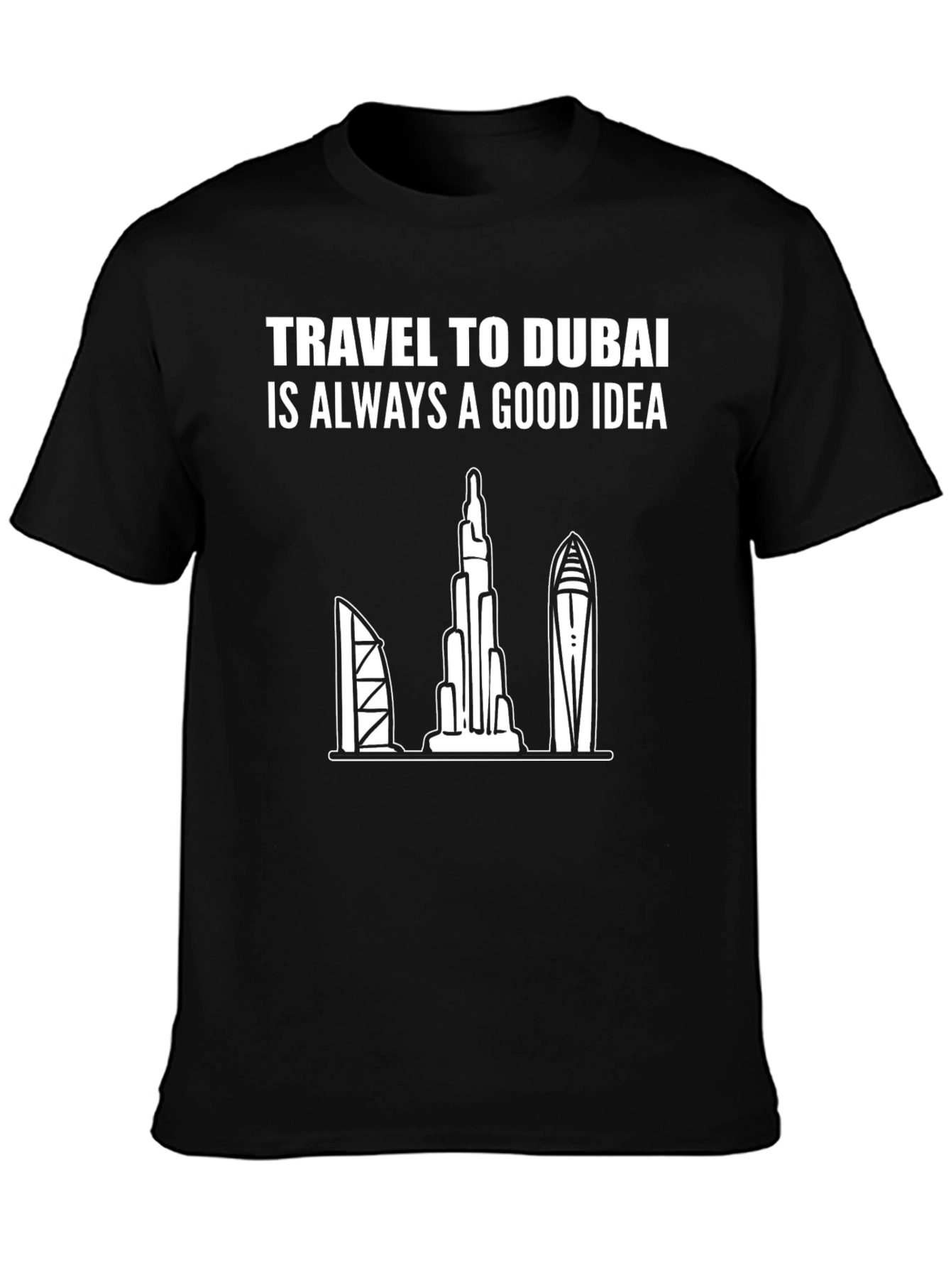 Dubai Travel T-Shirt: Always a Good Idea Tee
