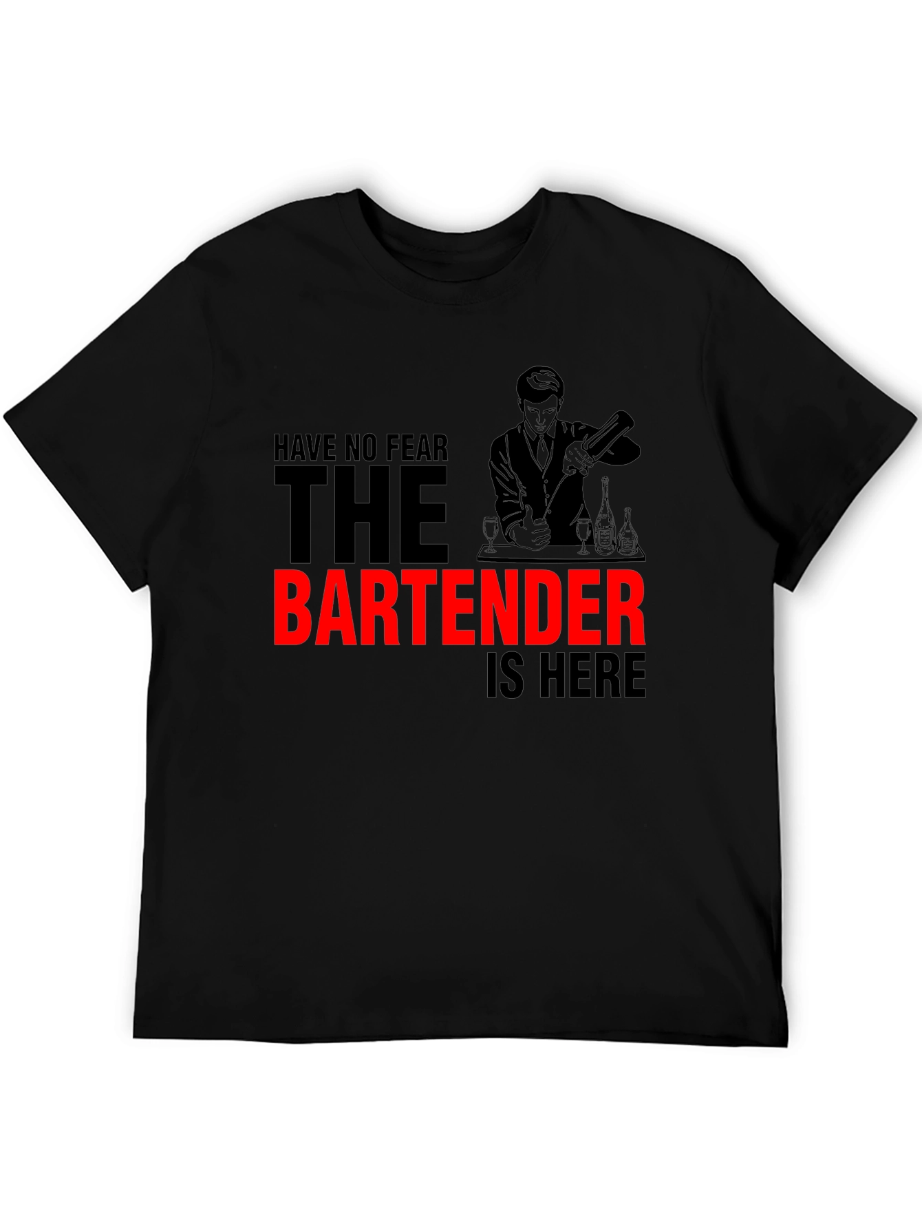Bartender T-Shirt - Have No Fear The Bartender is Here!