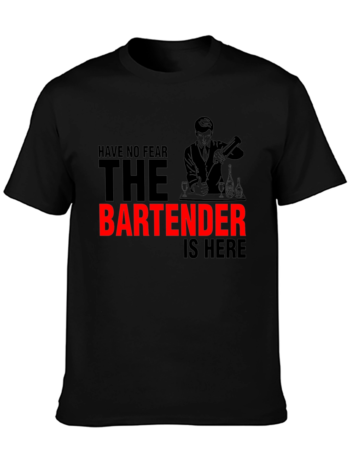 Bartender T-Shirt - Have No Fear The Bartender is Here!