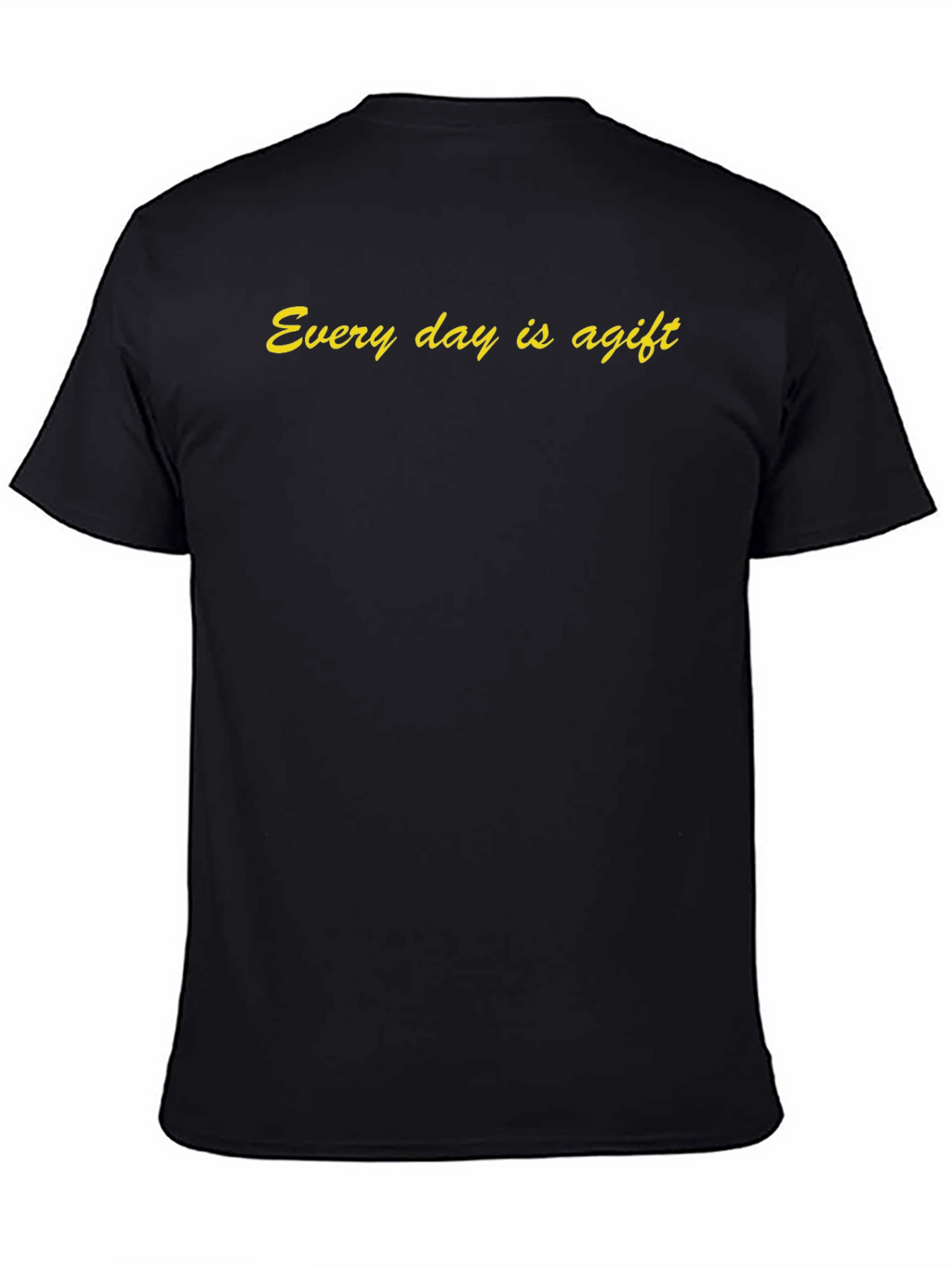 Every Day is a Gift Black T-Shirt