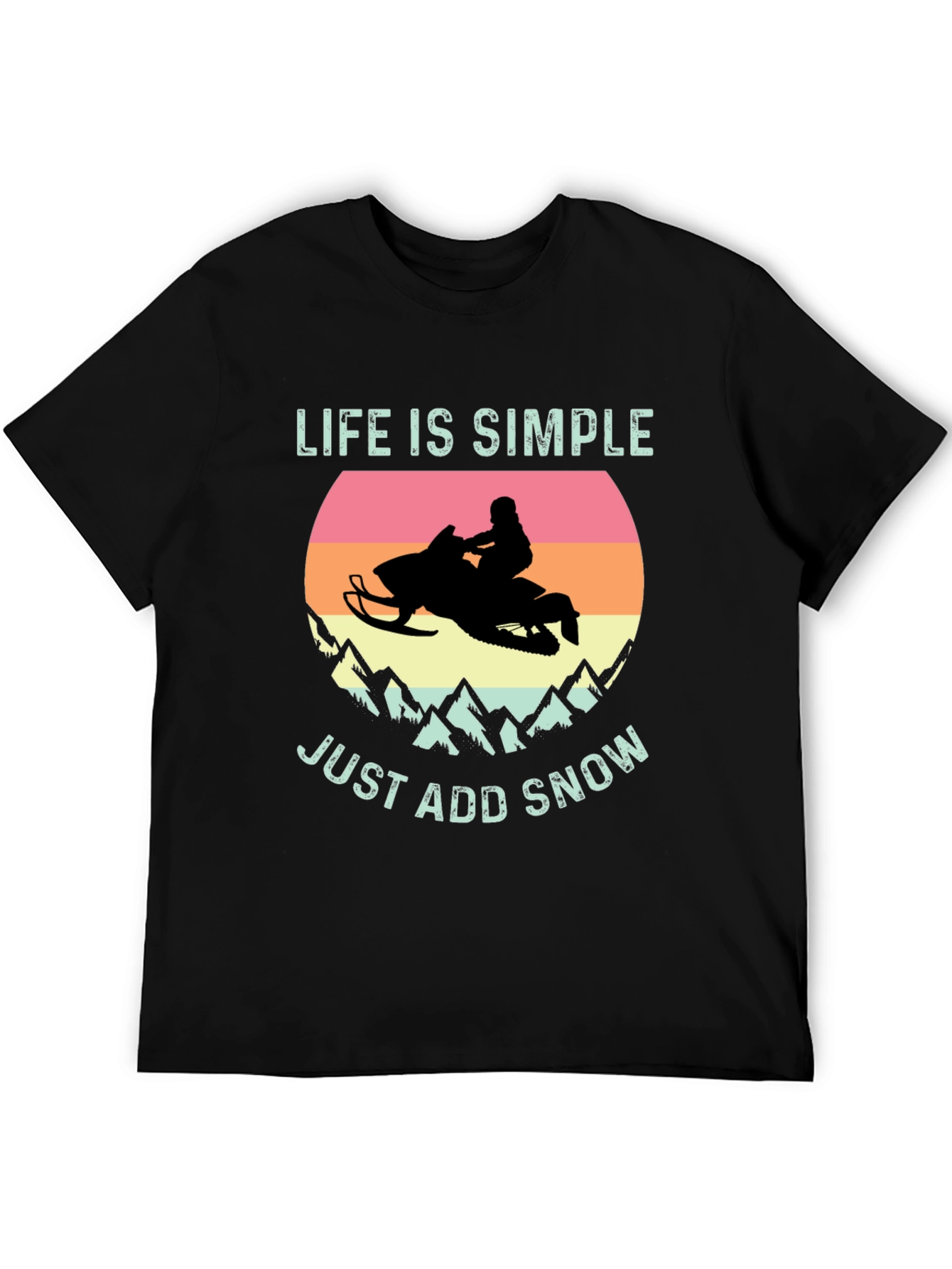 Life is Simple Just Add Snow T-Shirt