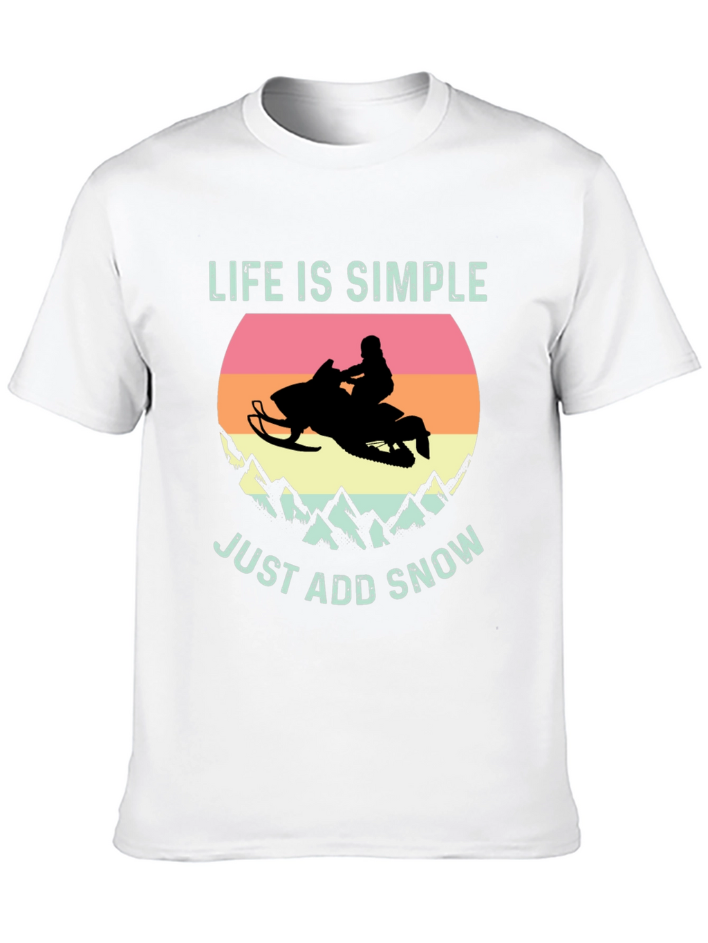Life is Simple Just Add Snow T-Shirt