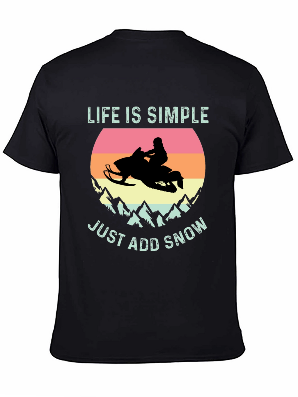 Life is Simple Just Add Snow T-Shirt