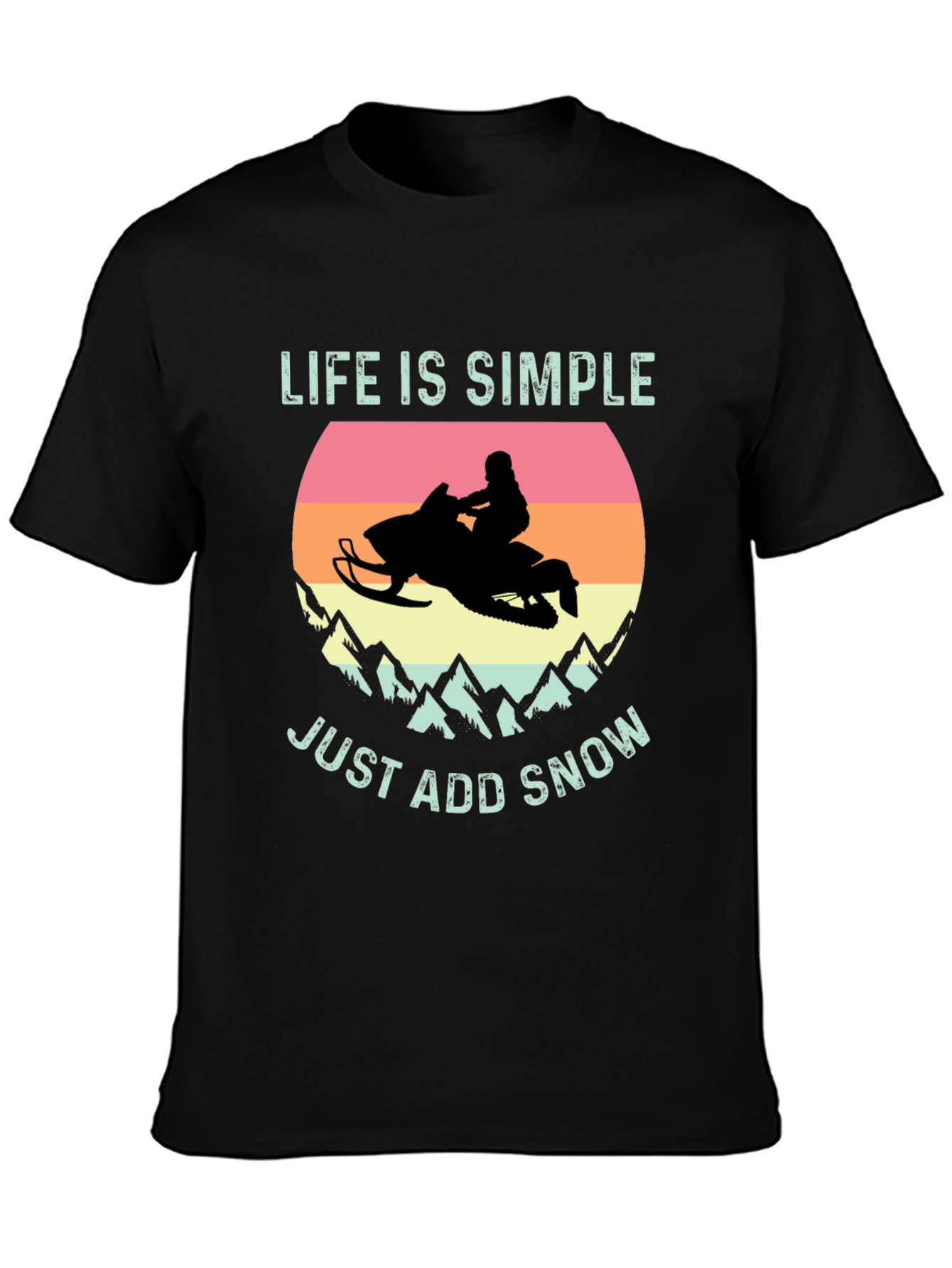Life is Simple Just Add Snow T-Shirt