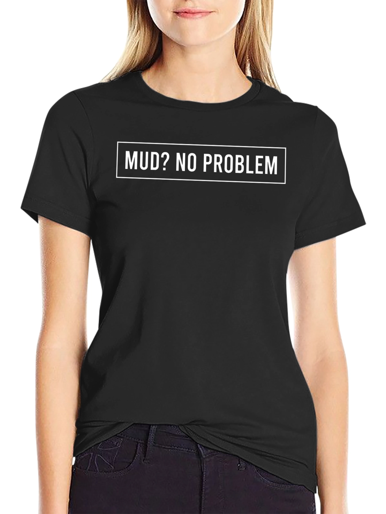 Mud? No Problem. Graphic Tee - Black Cotton T-Shirt